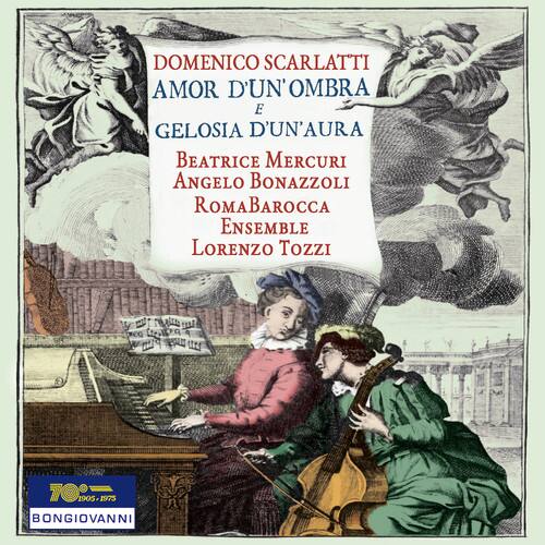 DOMENICO SCARLATTI  
AMOR D'UN'OMBRA E GELOSI D'UN'AURA  

Beatrice Mercuri  
Angelo Bonazzoli  
ROMABAROCCA ENSEMBLE  
Lorenzo Tozzi  

BONGIOVANNI  
70111 TO. 905-1973