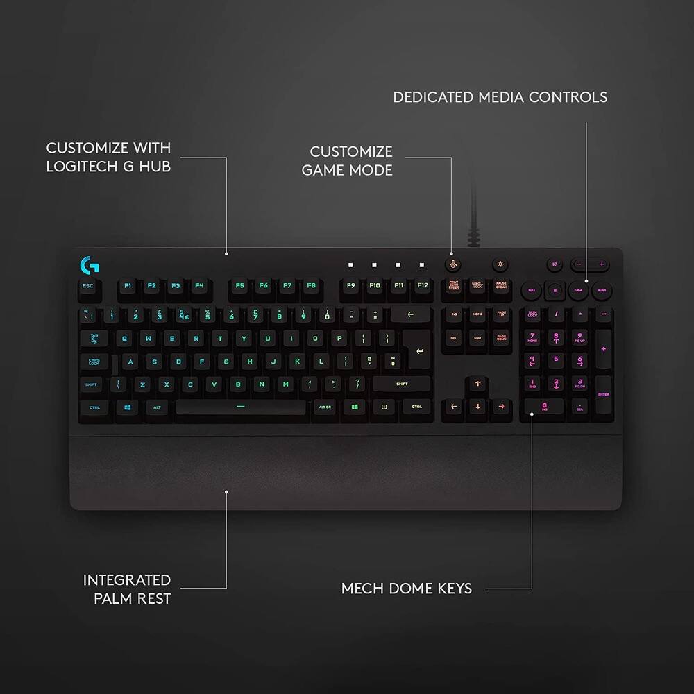 DEDICATED MEDIA CONTROLS

CUSTOMIZE WITH LOGITECH G HUB

CUSTOMIZE GAME MODE

INTEGRATED PALM REST

MECH DOME KEYS