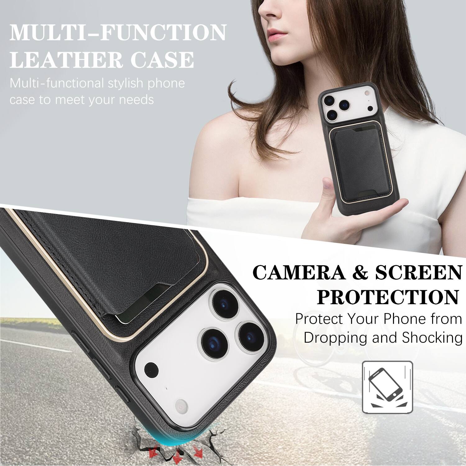 MULTI-FUNCTION LEATHER CASE  
Multi-functional stylish phone case to meet your needs  

CAMERA & SCREEN PROTECTION  
Protect Your Phone from Dropping and Shocking