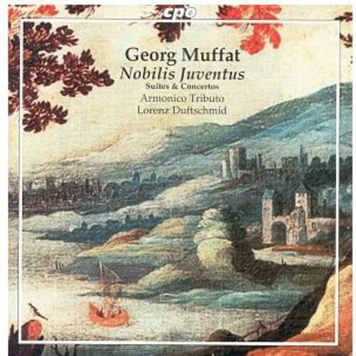 Georg Muffat
Nobilis Juventus
Suites & Concertos
Armonico Tributo
Lorenz Duftschmid