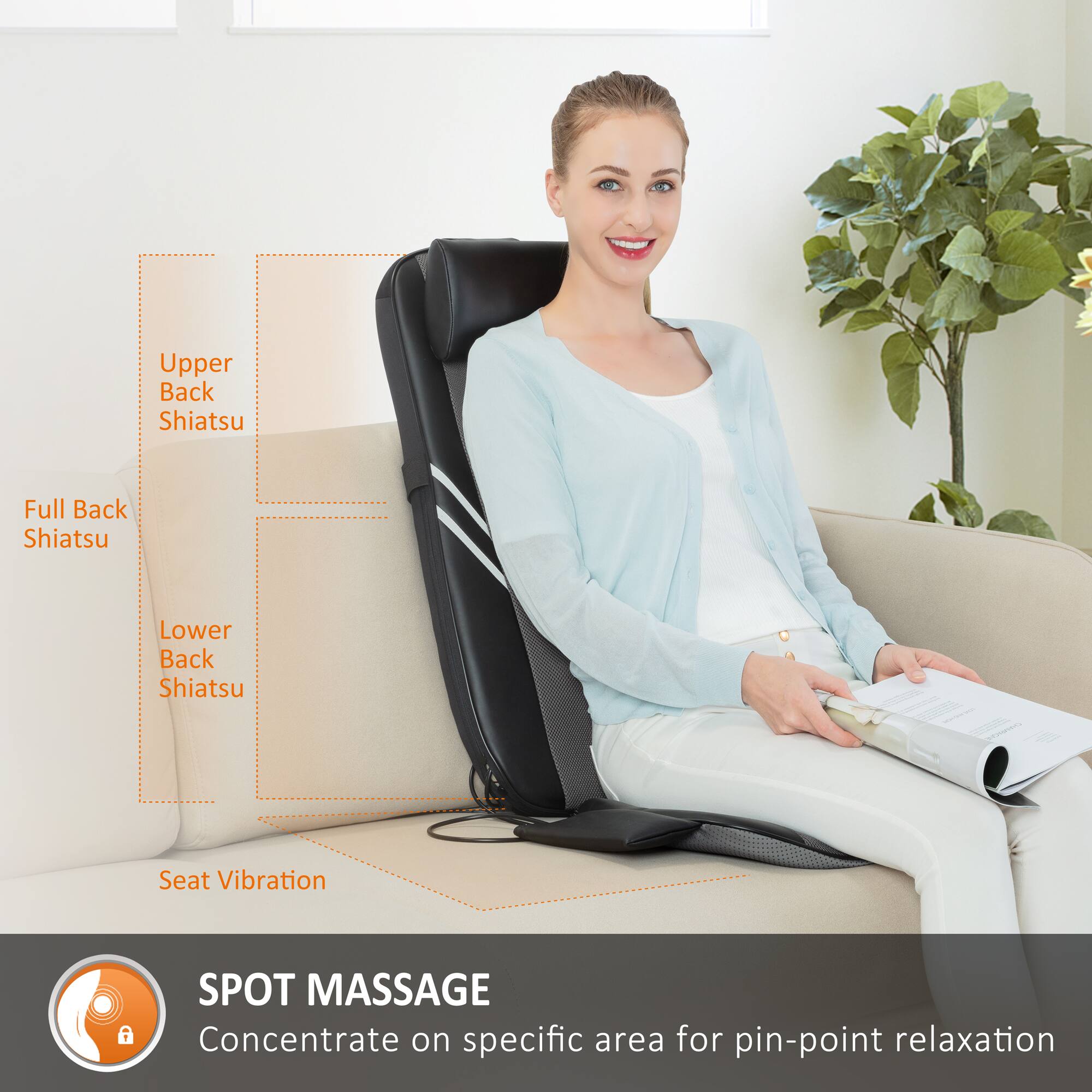 Upper Back Shiatsu, Full Back Shiatsu, Lower Back Shiatsu, Seat Vibration, A SPOT MASSAGE, Concentrate on specific area for pin-point relaxation