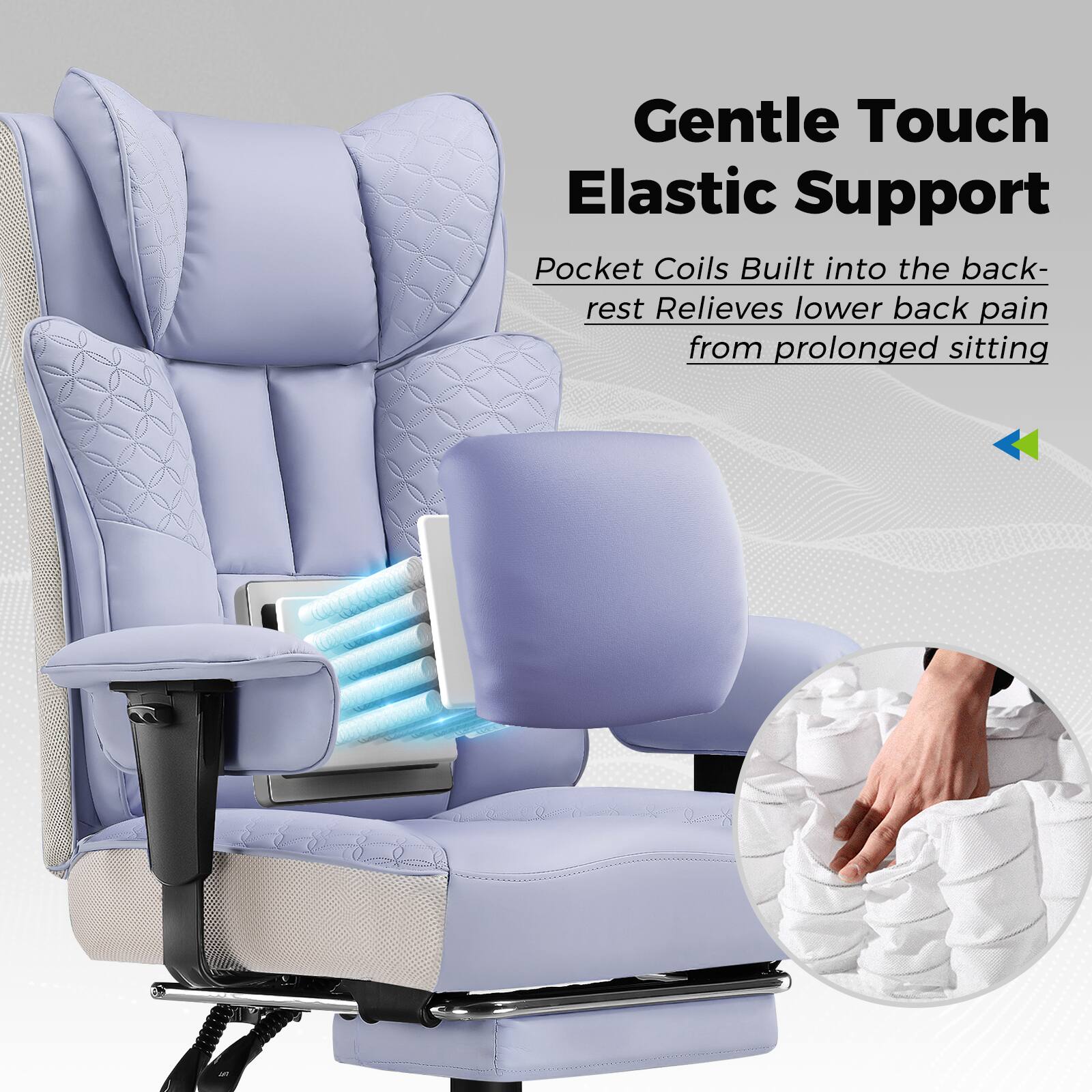 Gentle Touch Elastic Support

Pocket Coils Built into the back-rest Relieves lower back pain from prolonged sitting