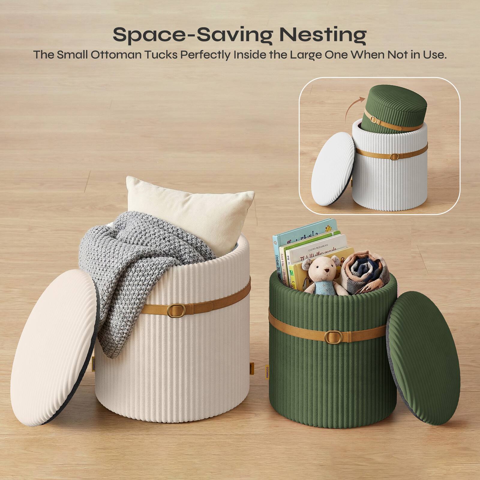 Space-Saving Nesting  
The Small Ottoman Tucks Perfectly Inside the Large One When Not in Use.