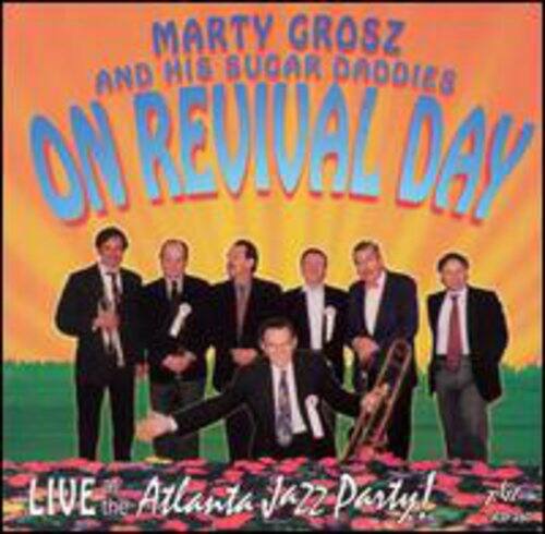 MARTY GROSZ  
AND HIS SUGAR DADDIES  
ON REVIVAL DAY  

LIVE at the Atlanta Jazz Party!