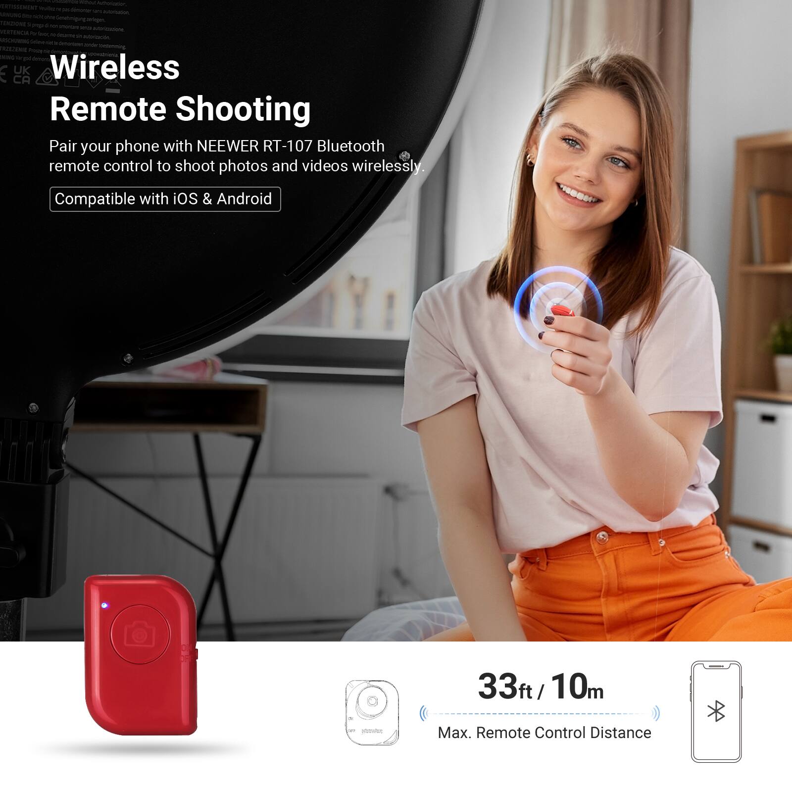 Wireless Remote Shooting

Pair your phone with NEEWER RT-107 Bluetooth remote control to shoot photos and videos wirelessly. Compatible with iOS & Android

33ft / 10m
Max. Remote Control Distance