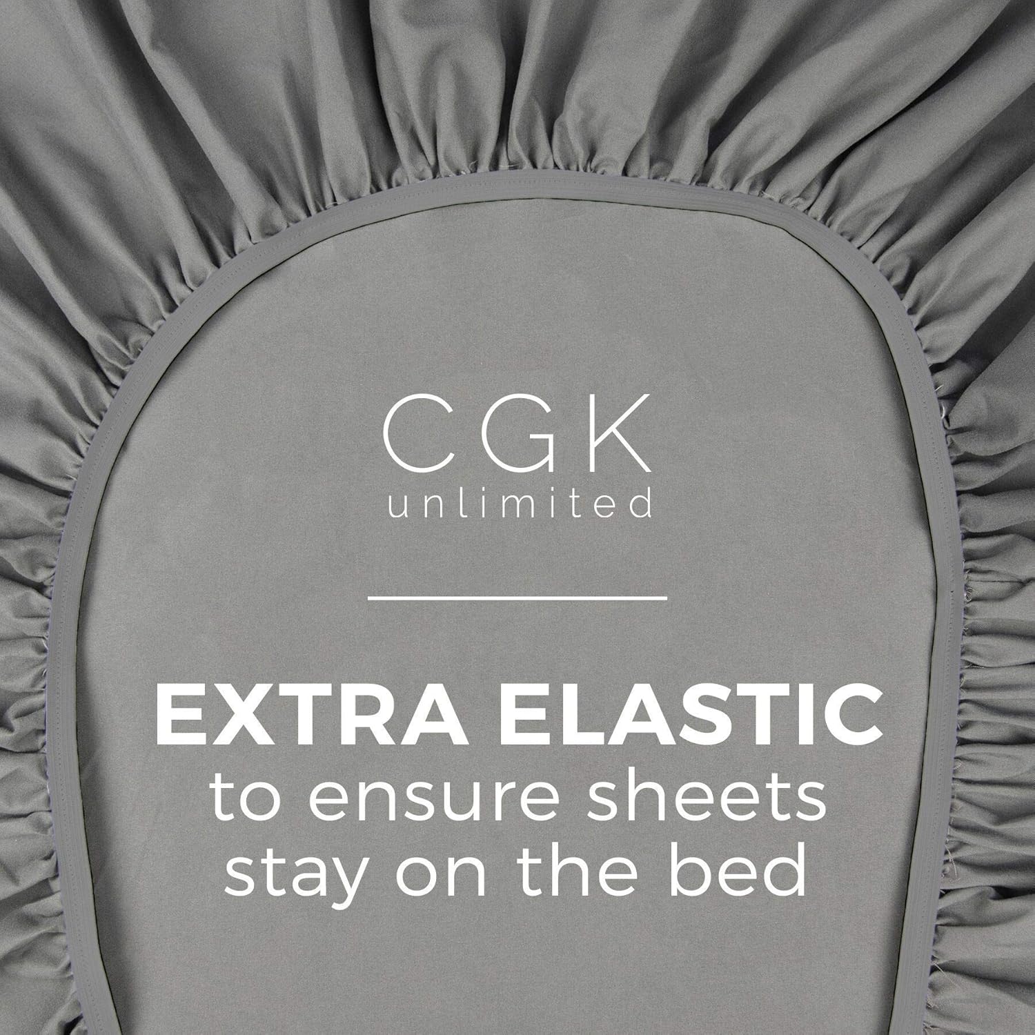 CGK unlimited  
EXTRA ELASTIC  
to ensure sheets stay on the bed