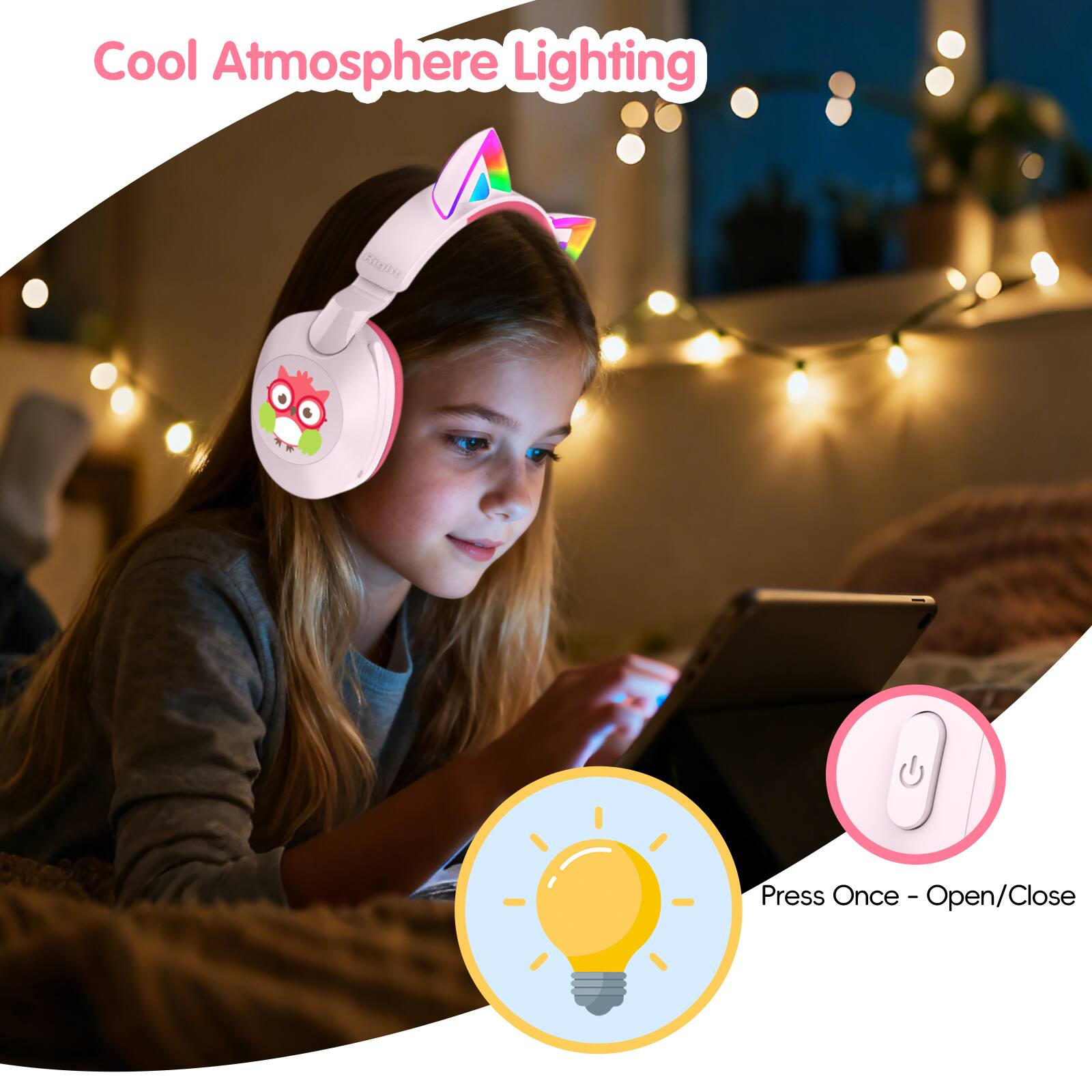 Cool Atmosphere Lighting  
Press Once - Open/Close