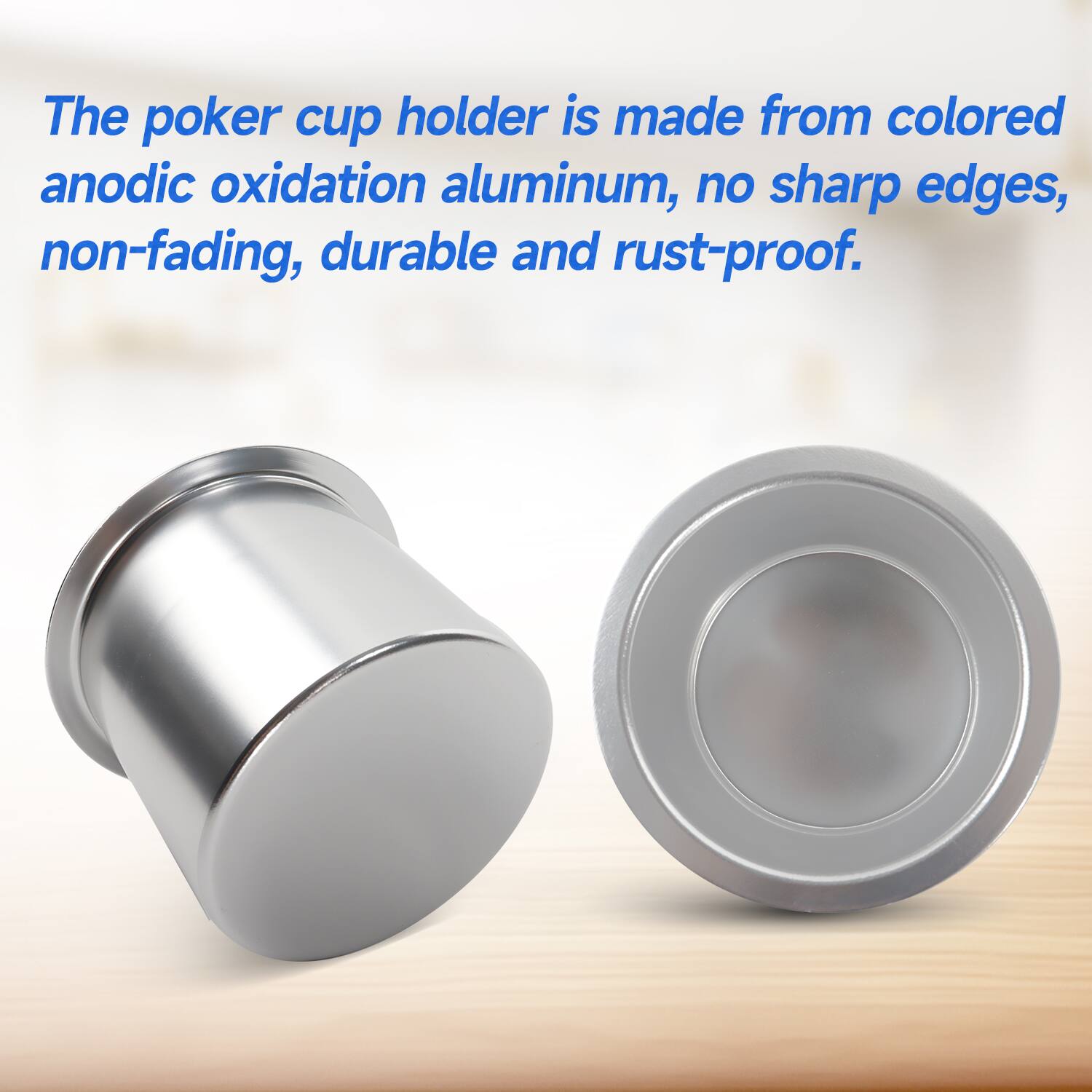 The poker cup holder is made from colored anodic oxidation aluminum, no sharp edges, non-fading, durable and rust-proof.