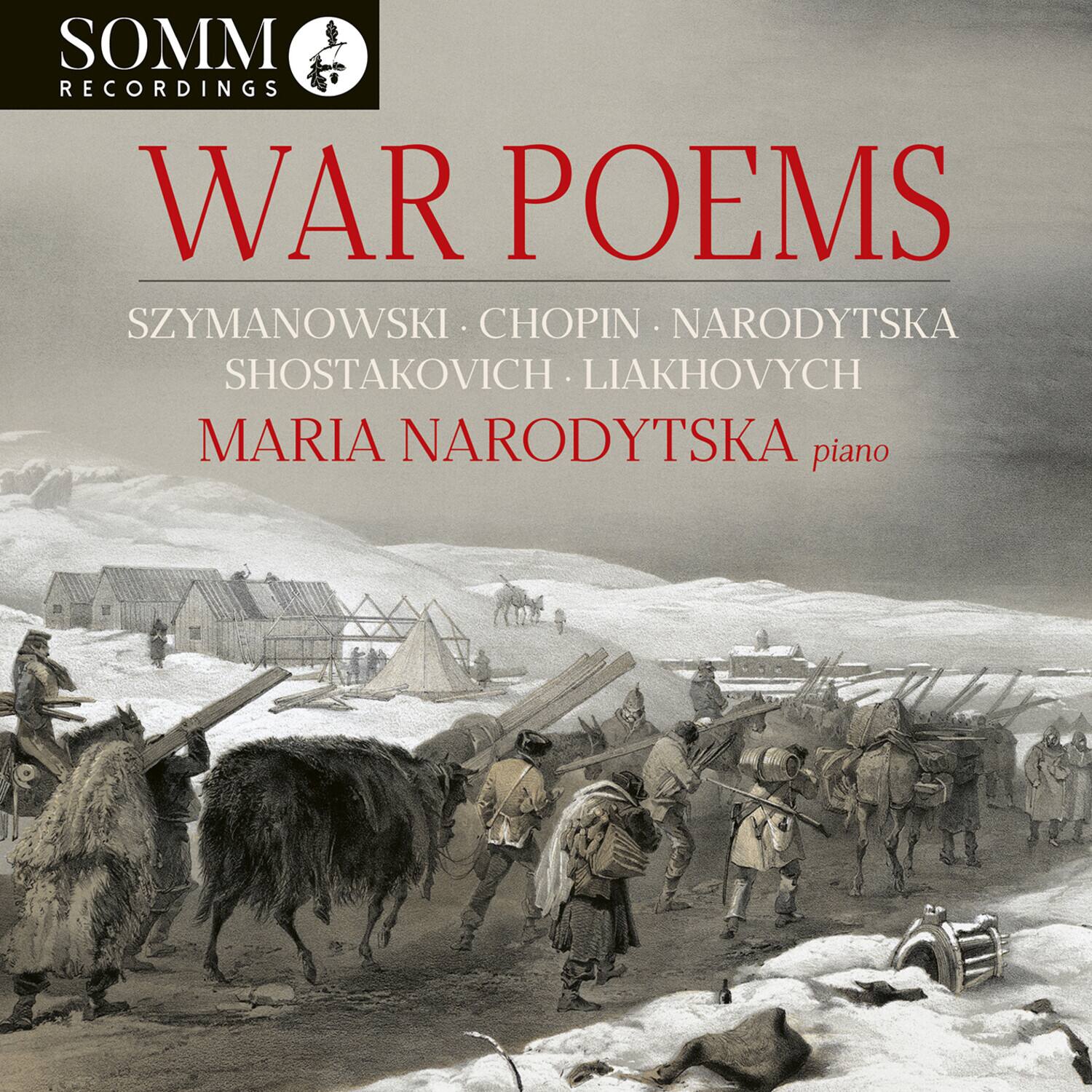 SOMM RECORDINGS

WAR POEMS

SZYMANOWSKI • CHOPIN • NARODYTSA  
SHOSTAKOVICH • LIAKHOVYCH  
MARIA NARODYTSA piano