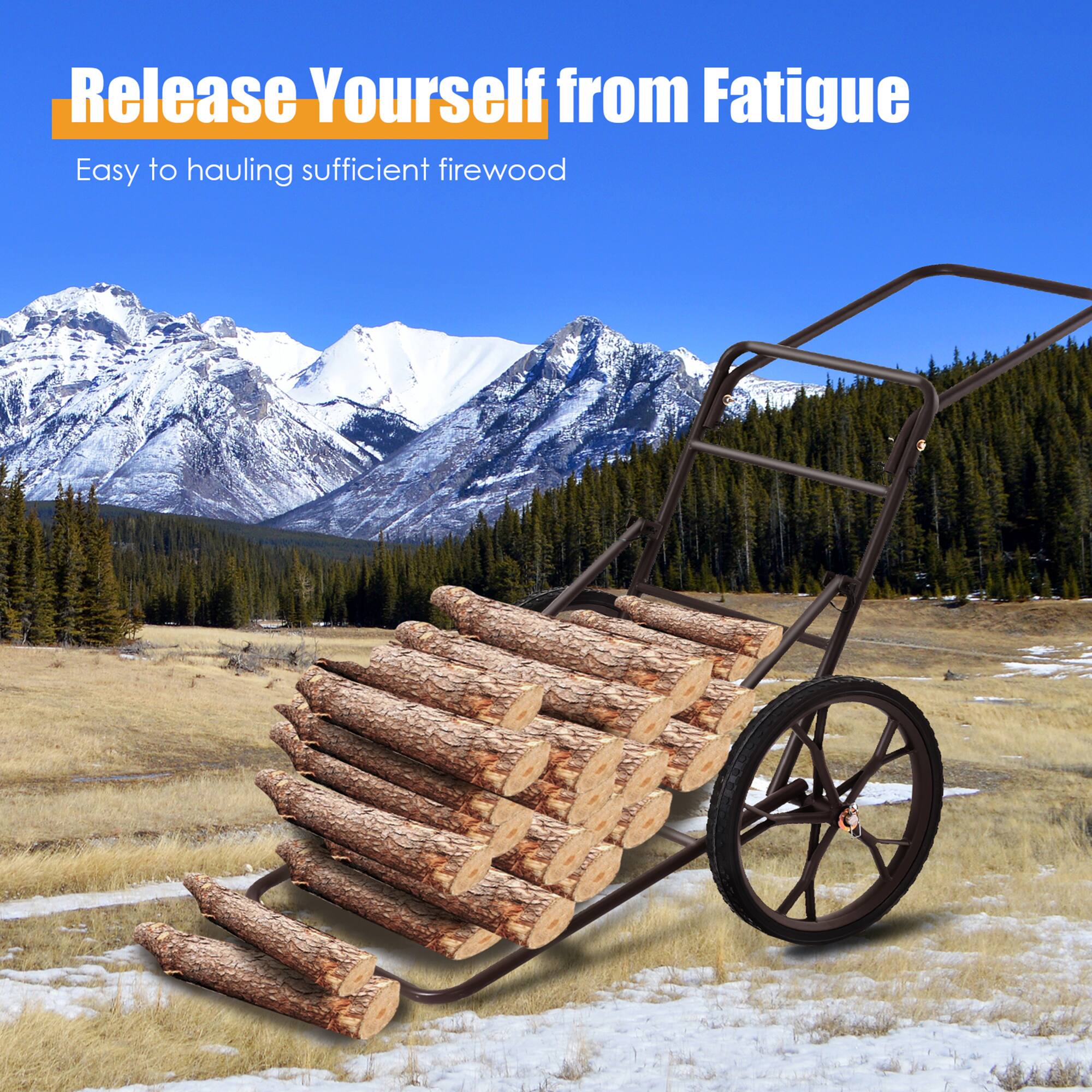 Release Yourself from Fatigue  
Easy to hauling sufficient firewood