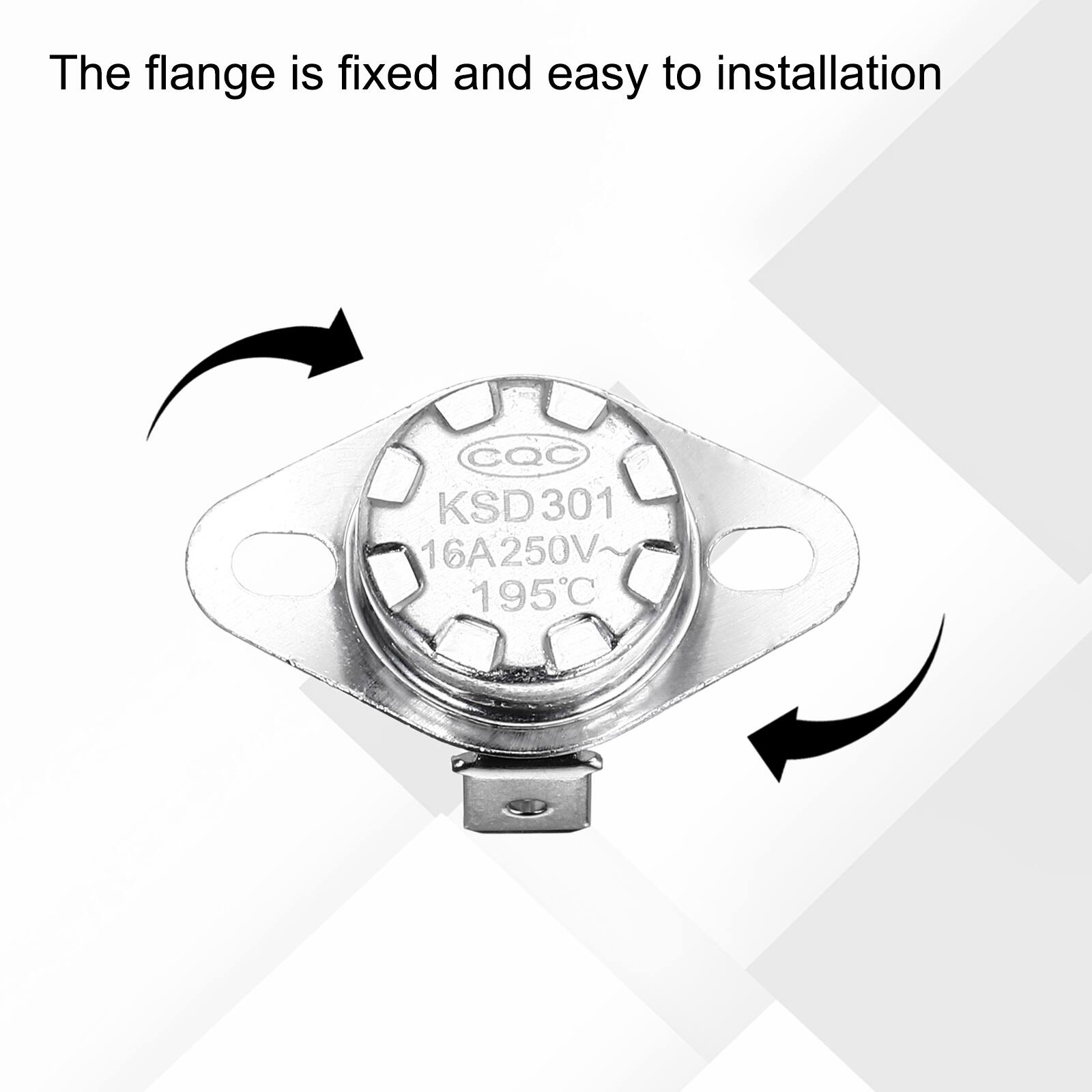 The flange is fixed and easy to installation  
CQC KSD301 16A250V 195°C