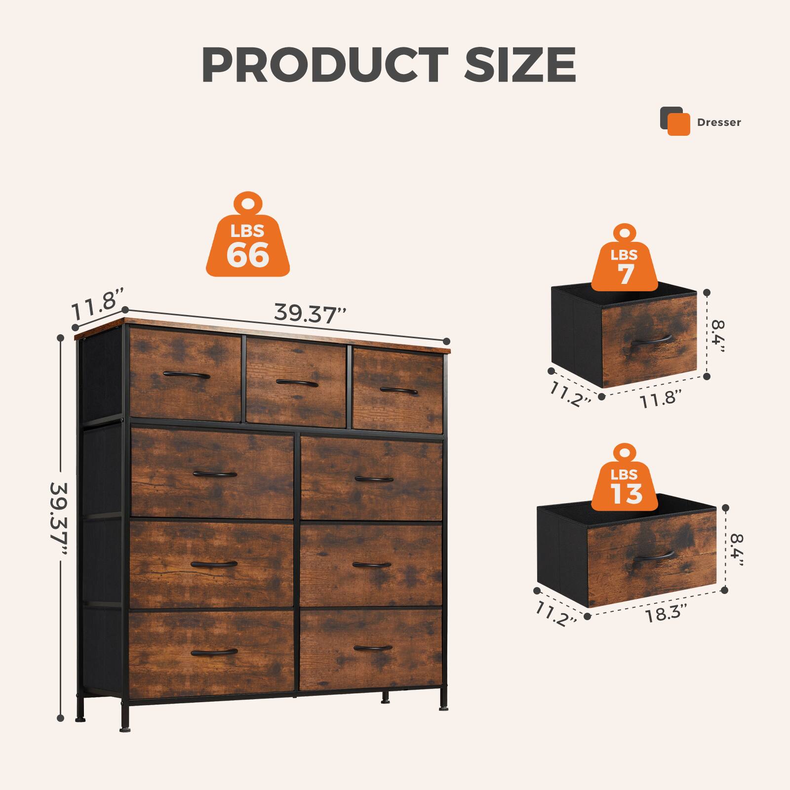PRODUCT SIZE Dresser 11.8" LBS 66 39.37" LBS 7 11.2" 11.8" 8.4" 39.37" 11.2" LBS 13 18.3' 8.4"
