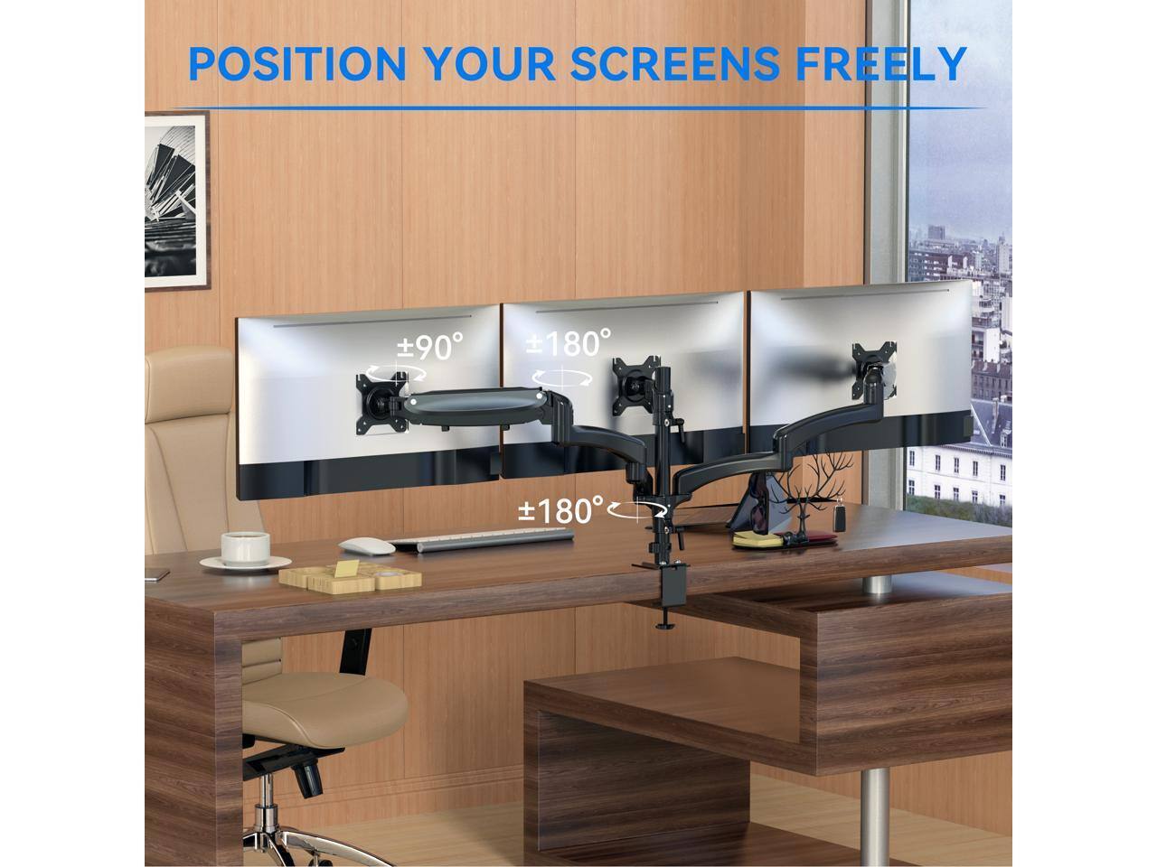 POSITION YOUR SCREENS FREELY

±90°
±180°
±180°