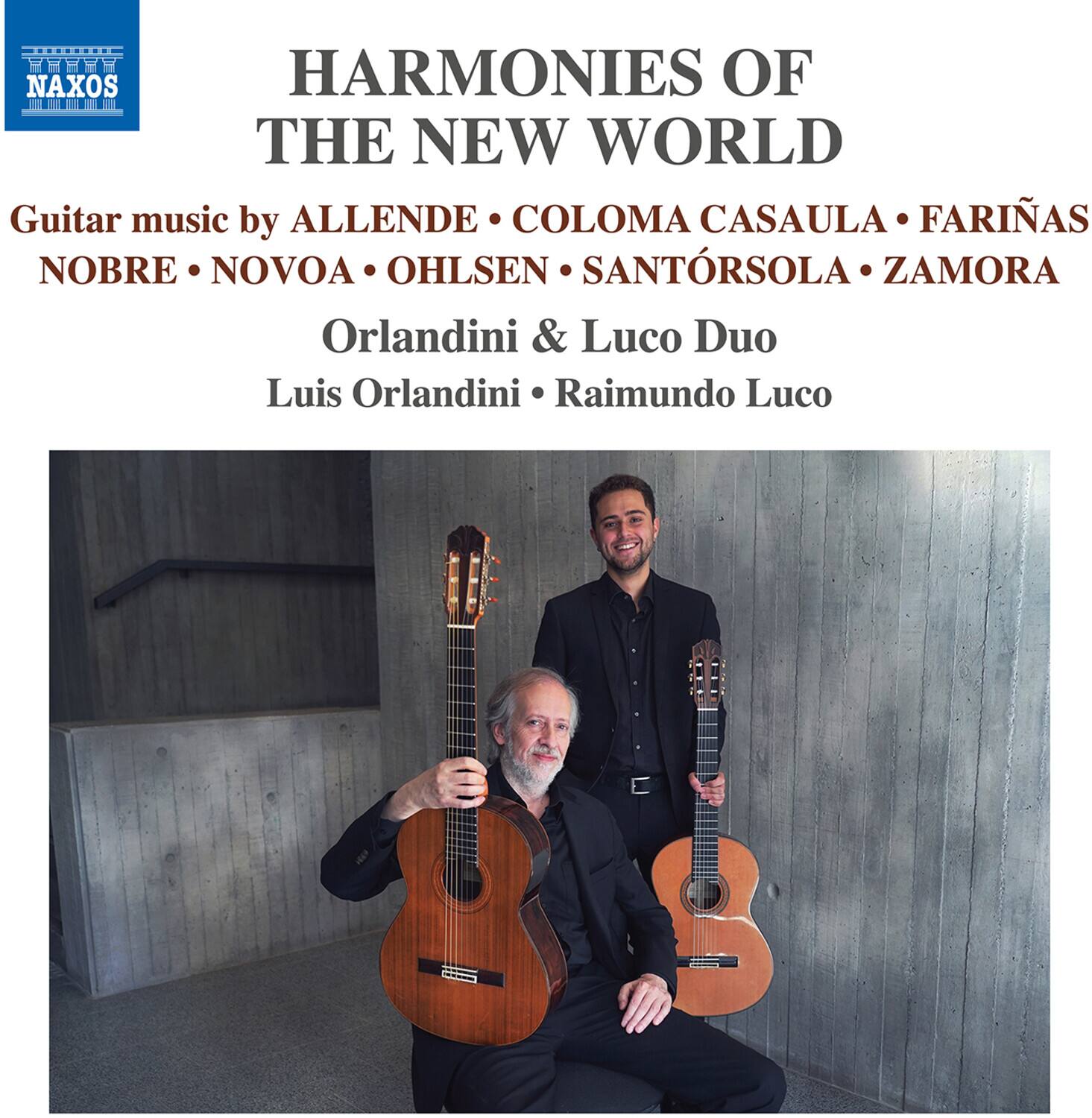 **HARMONIES OF THE NEW WORLD**

Guitar music by ALLENDE • COLOMA CASAULA • FARÍÑAS • NOBRE • NOVOA • OHLSEN • SANTÓRSOLA • ZAMORA

Orlandini & Luco Duo  
Luis Orlandini • Raimundo Luco