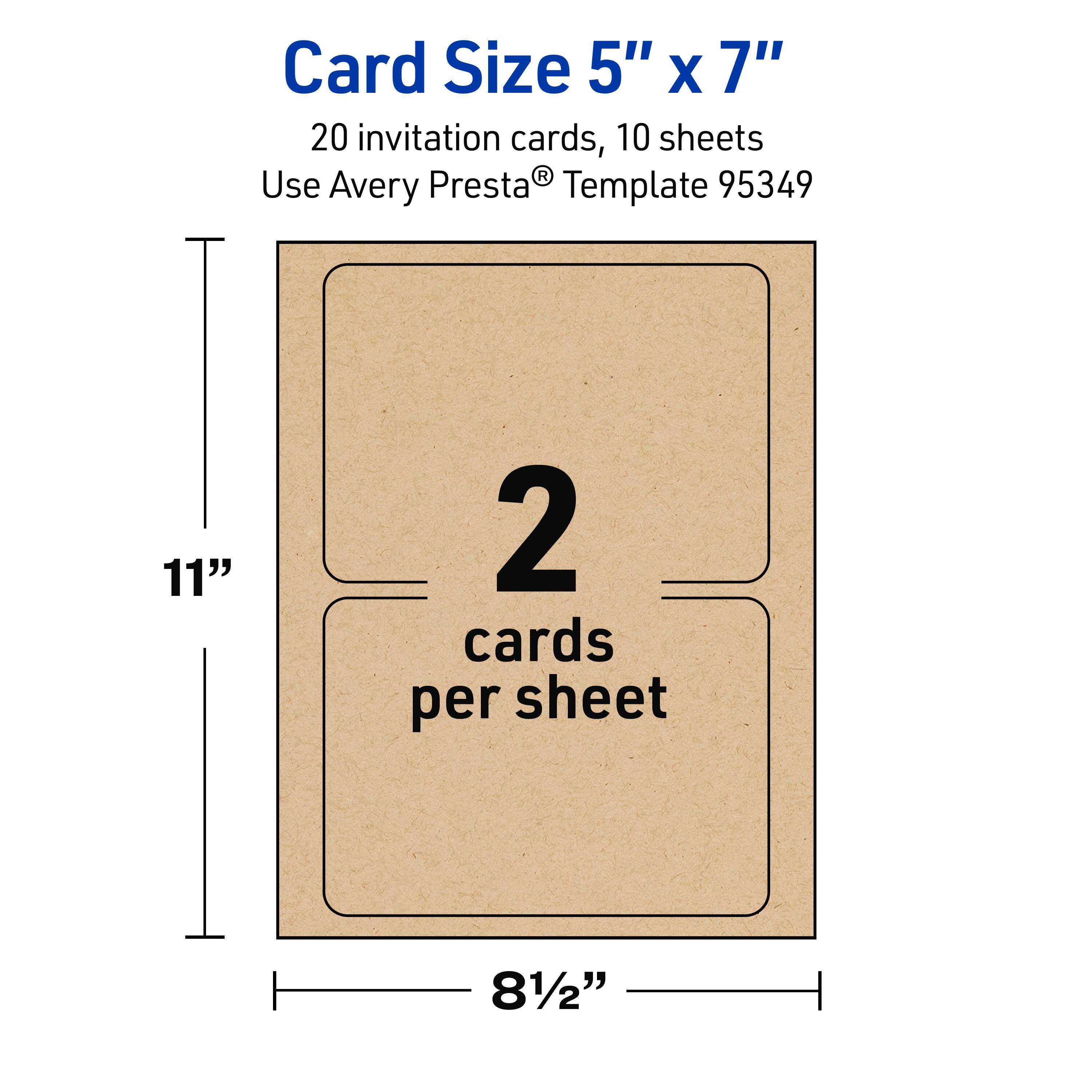 Card Size 5" x 7"  
20 invitation cards, 10 sheets  
Use Avery Presta® Template 95349  
2 cards per sheet  
11"  
8½"