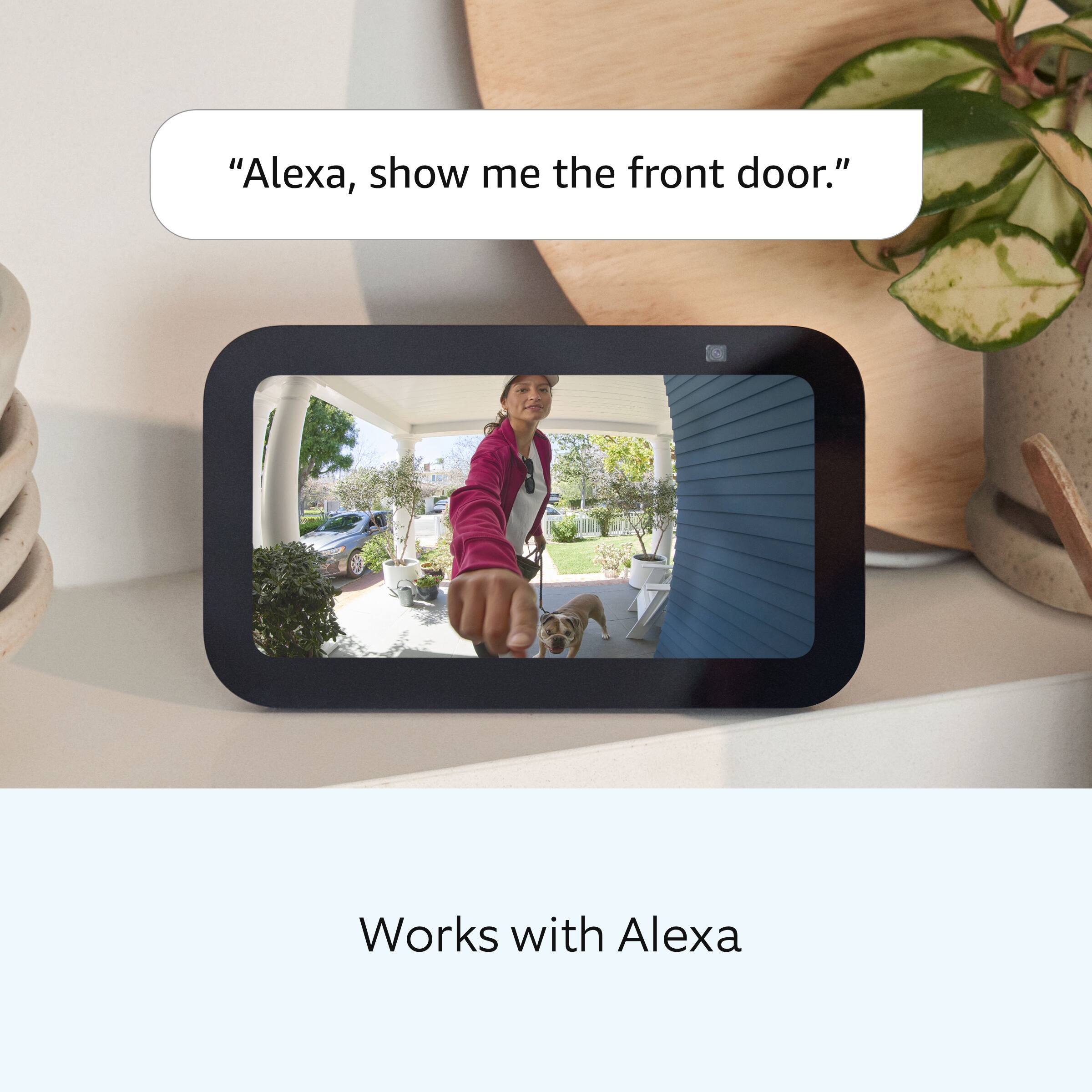 "Alexa, show me the front door." Works with Alexa.