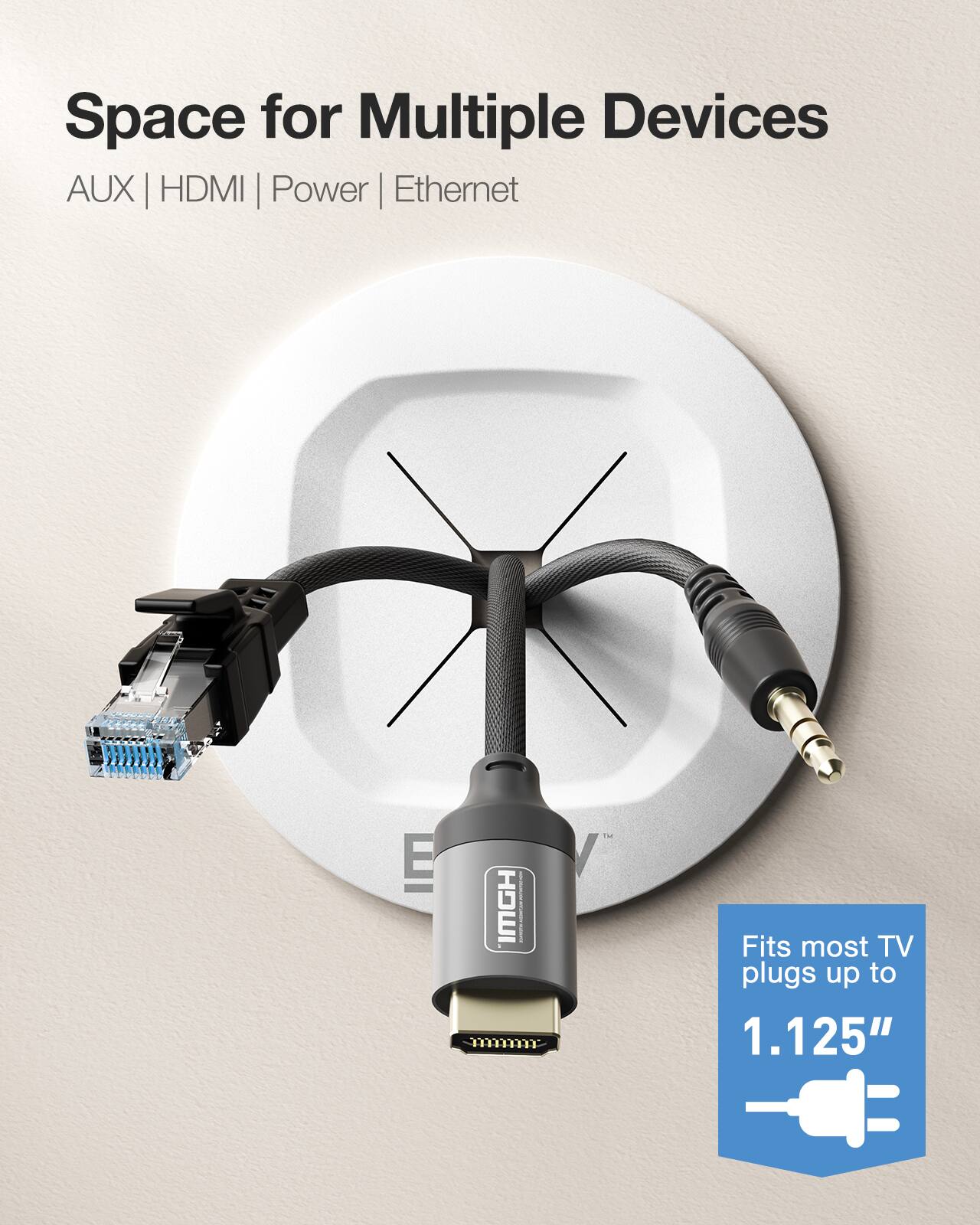 Space for Multiple Devices: AUX | HDMI | Power | Ethernet. Fits most TV plugs up to 1.125".