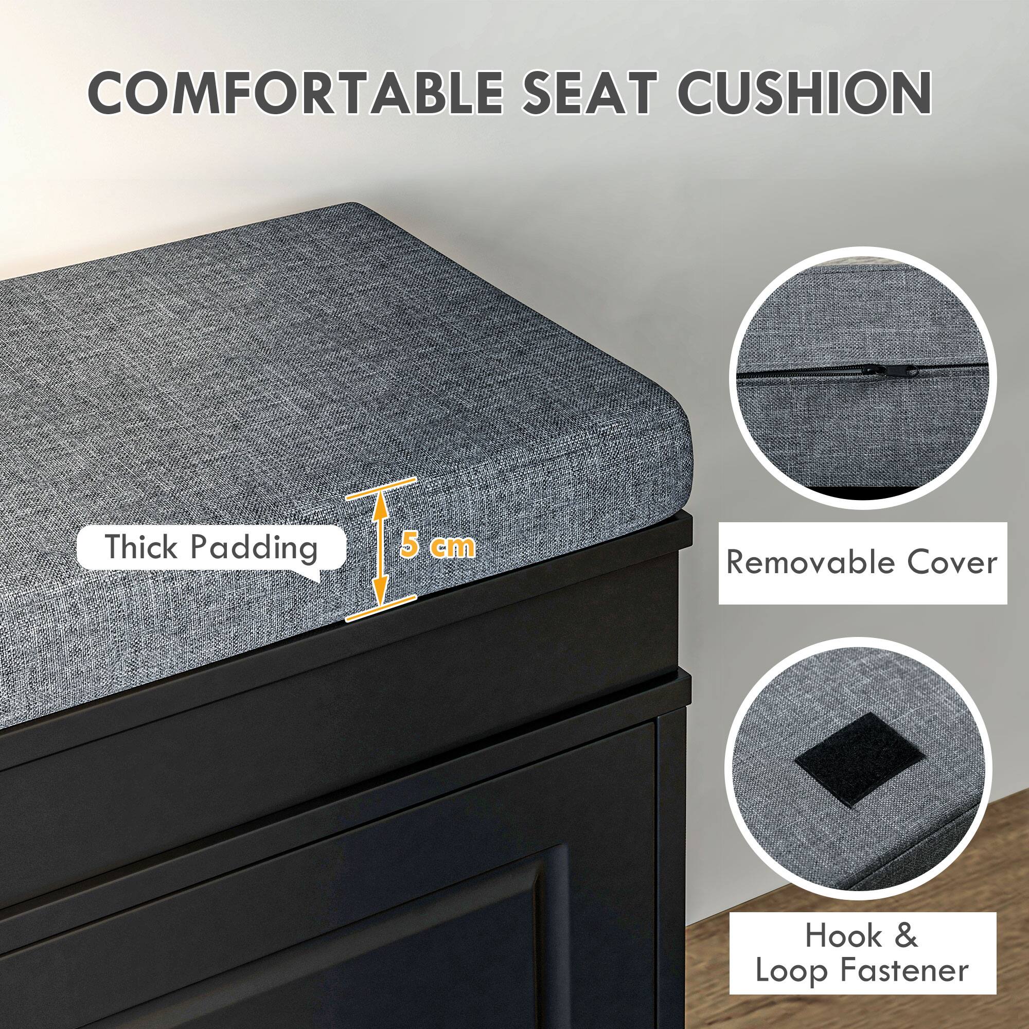 COMFORTABLE SEAT CUSHION
Thick Padding 5 cm
Removable Cover
Hook & Loop Fastener