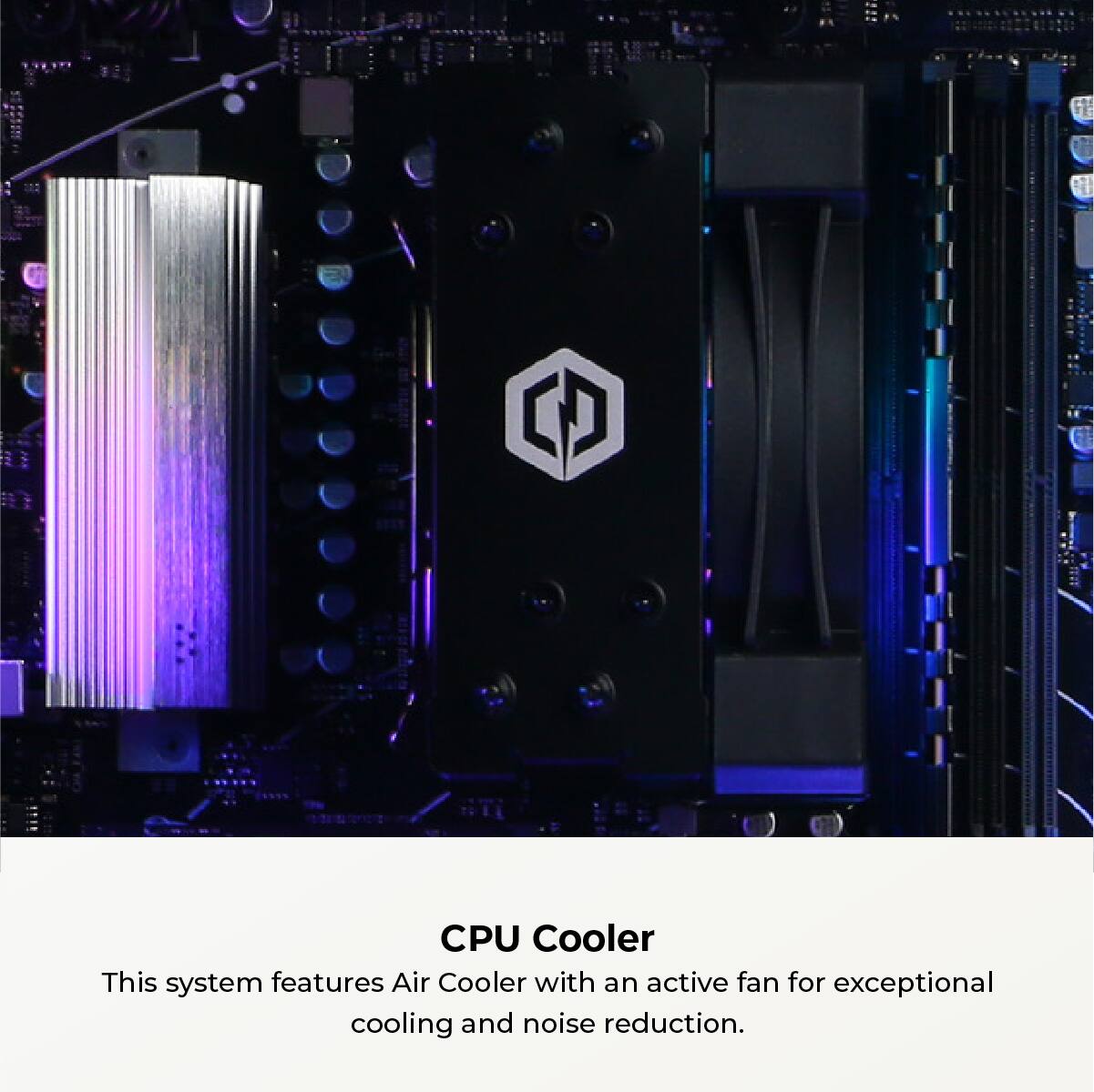 The image features a close-up of a CPU Cooler, which is designed to provide exceptional cooling and noise reduction. The system includes an active fan to help dissipate heat and maintain optimal performance.