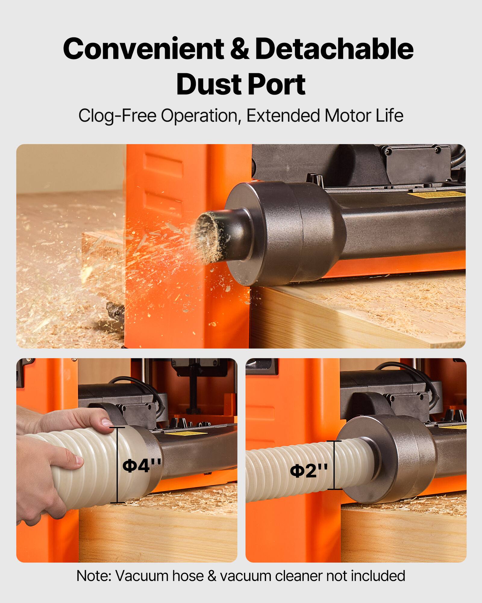 Convenient & Detachable Dust Port  
Clog-Free Operation, Extended Motor Life  

4"  
2"  

Note: Vacuum hose & vacuum cleaner not included