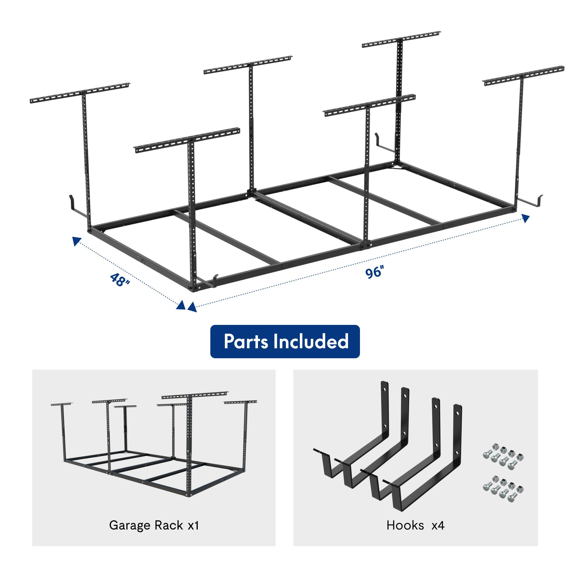 48" x 96"  
Parts Included  
Garage Rack x1  
Hooks x4