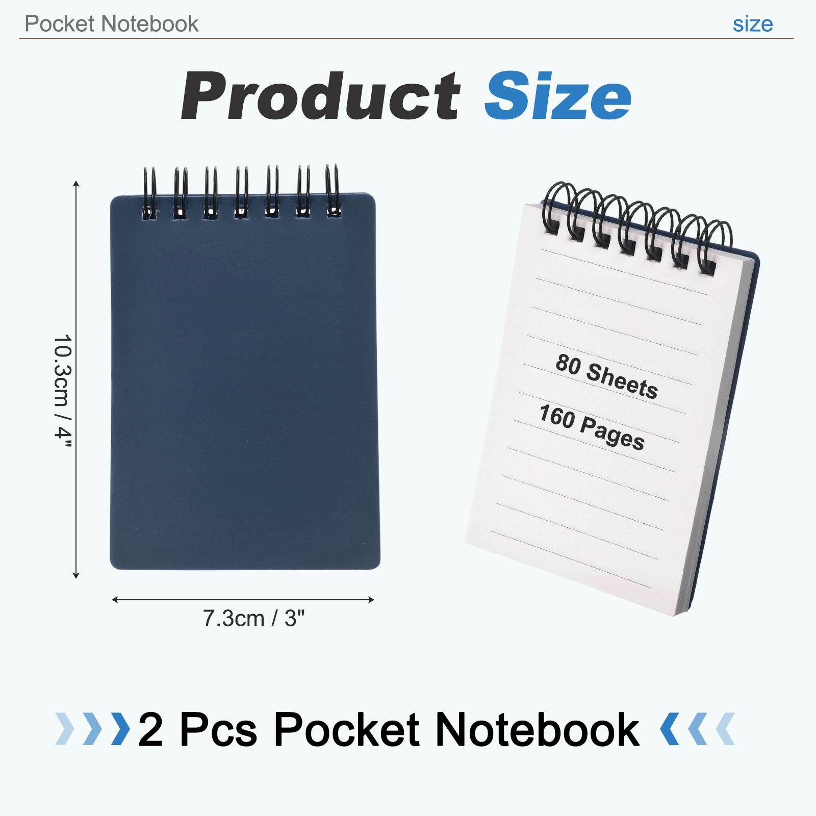 Pocket Notebook  
Product Size: 10.3cm / 4" x 7.3cm / 3"  
80 Sheets / 160 Pages  
2 Pcs Pocket Notebook