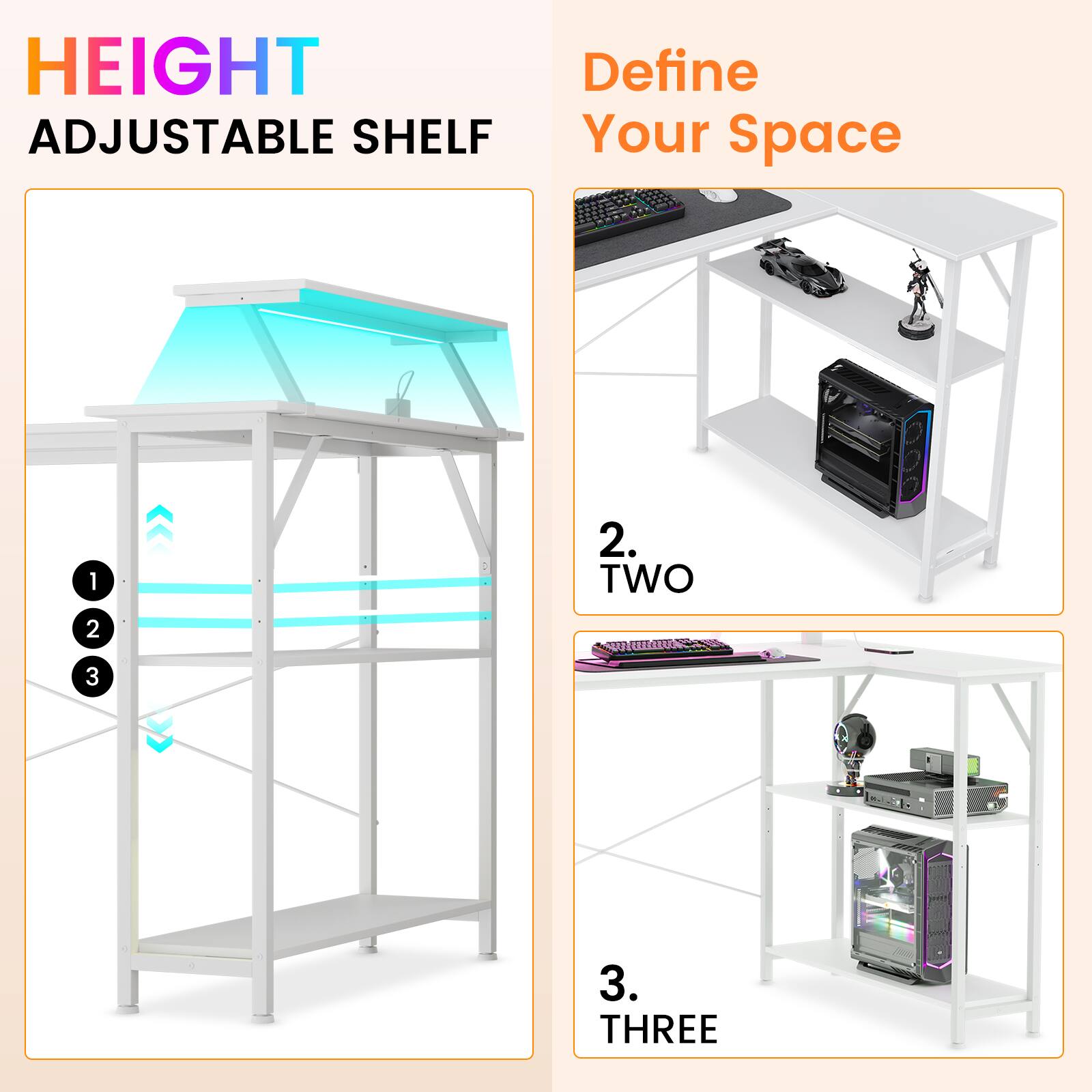 HEIGHT ADJUSTABLE SHELF  
Define Your Space  

1.  
2. TWO  
3. THREE