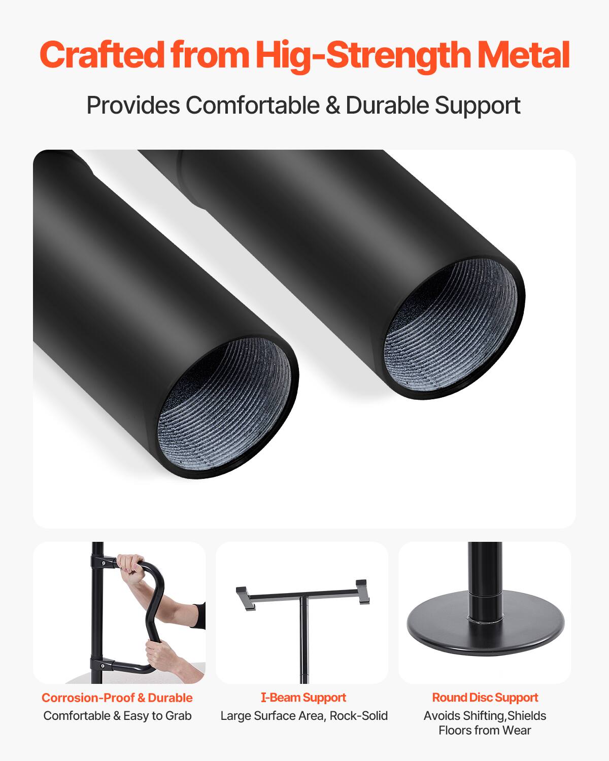 Crafted from High-Strength Metal  
Provides Comfortable & Durable Support  

Corrosion-Proof & Durable  
Comfortable & Easy to Grab  

I-Beam Support  
Large Surface Area, Rock-Solid  

Round Disc Support  
Avoids Shifting, Shields Floors from Wear