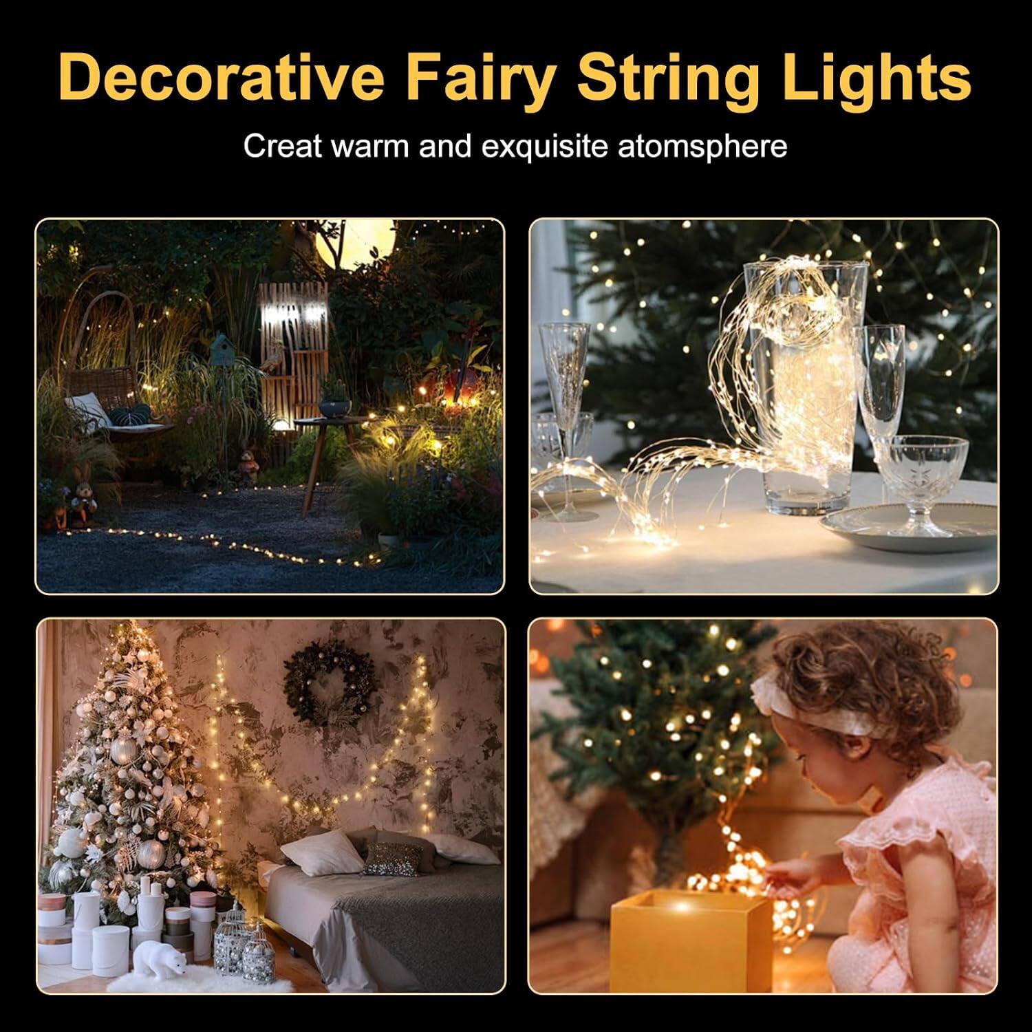 Decorative Fairy String Lights  
Create warm and exquisite atmosphere