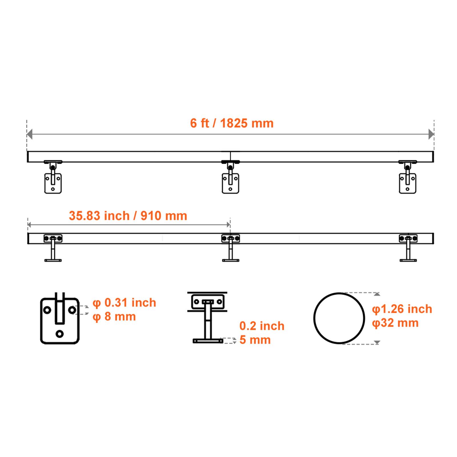 - 6 ft / 1825 mm
- 35.83 inch / 910 mm
- Ø 0.31 inch / Ø 8 mm
- 0.2 inch / 5 mm
- Ø 1.26 inch / Ø 32 mm