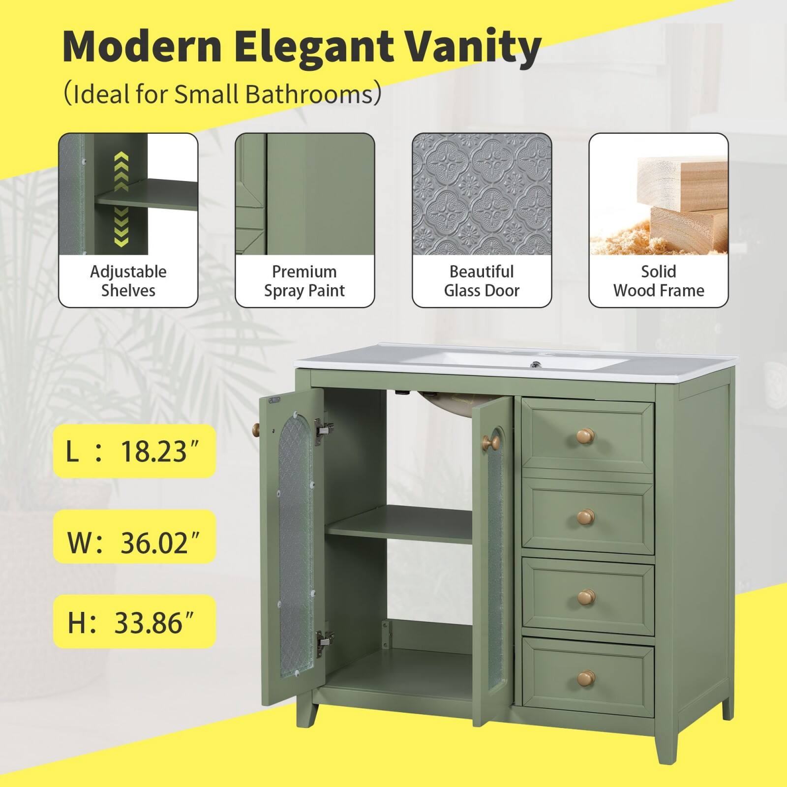 Modern Elegant Vanity  
(Ideal for Small Bathrooms)  

- Adjustable Shelves  
- Premium Spray Paint  
- Beautiful Glass Door  
- Solid Wood Frame  

Dimensions:  
- L: 18.23"  
- W: 36.02"  
- H: 33.86"
