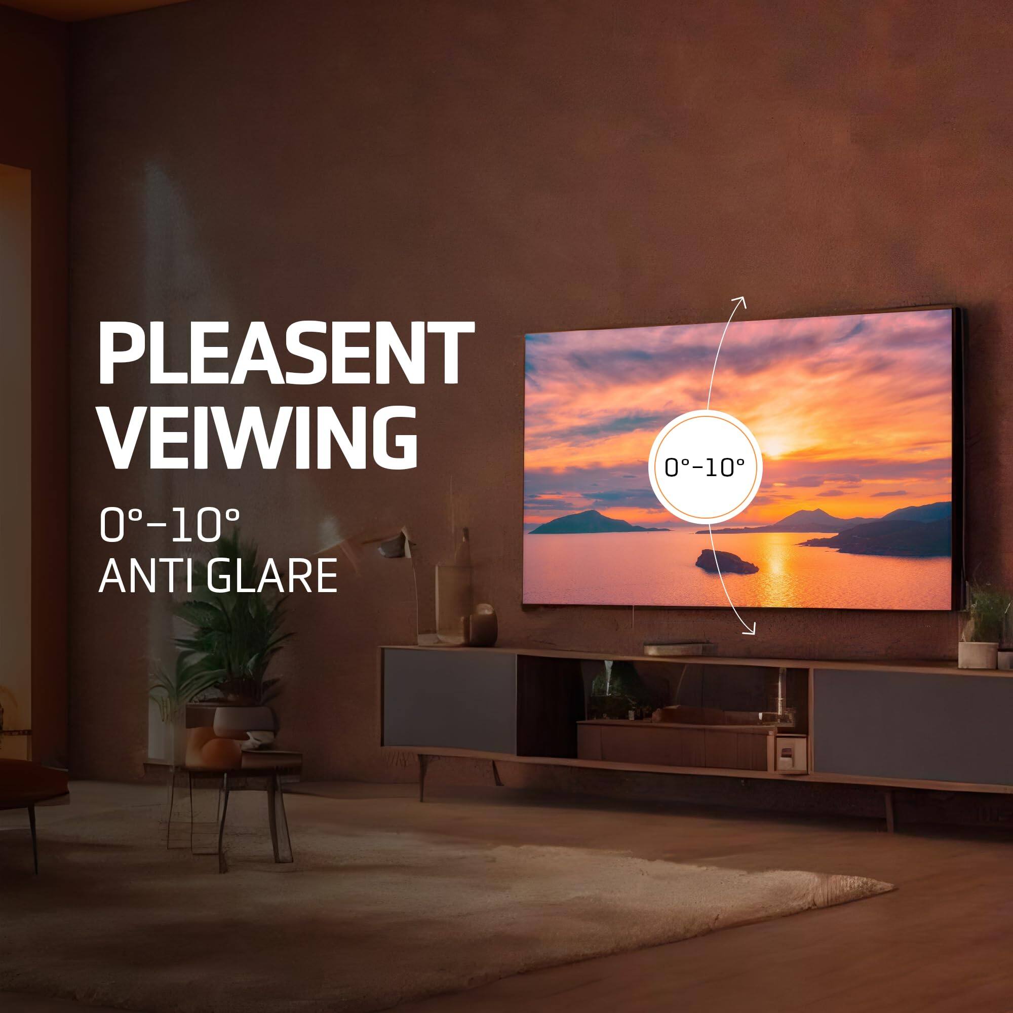 Pleasant Viewing  
0°-10° Anti Glare