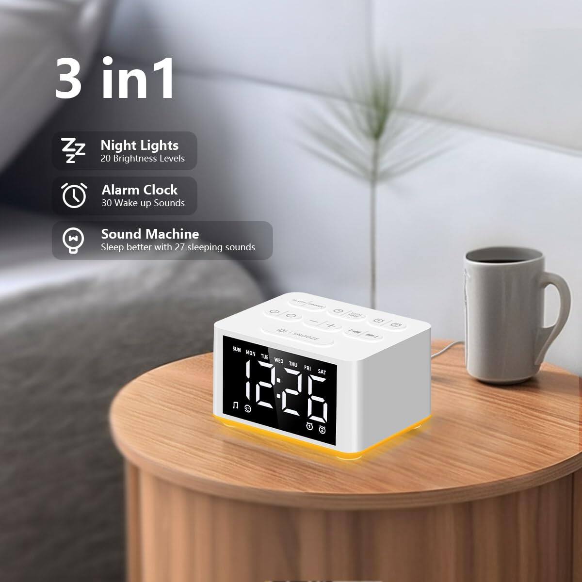 3 in 1

- Night Lights
  - 20 Brightness Levels

- Alarm Clock
  - 30 Wake up Sounds

- Sound Machine
  - Sleep better with 27 sleeping sounds

SUN MON TUE WED THU FRI SAT

12:26