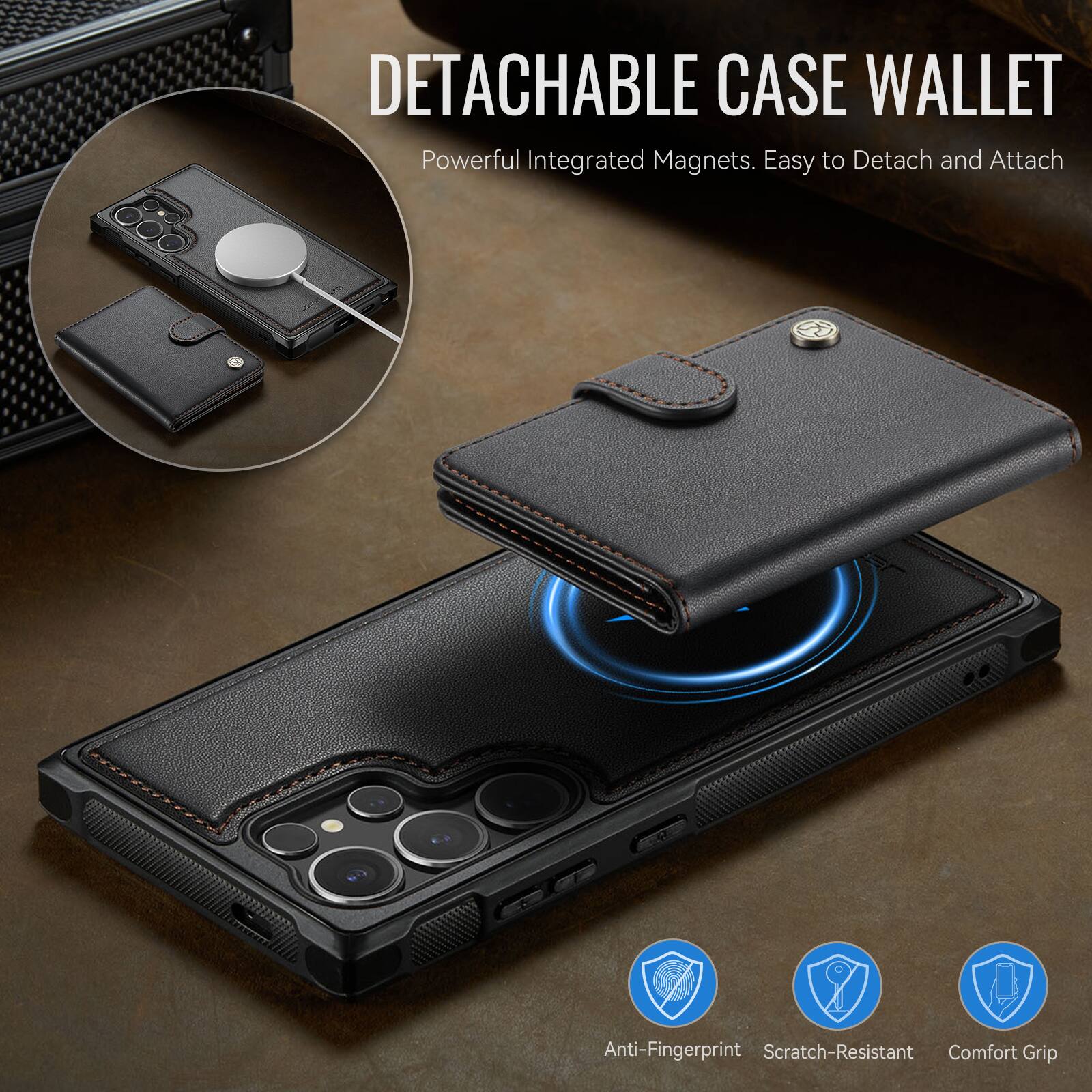 DETACHABLE CASE WALLET  
Powerful Integrated Magnets. Easy to Detach and Attach  
Anti-Fingerprint Scratch-Resistant Comfort Grip