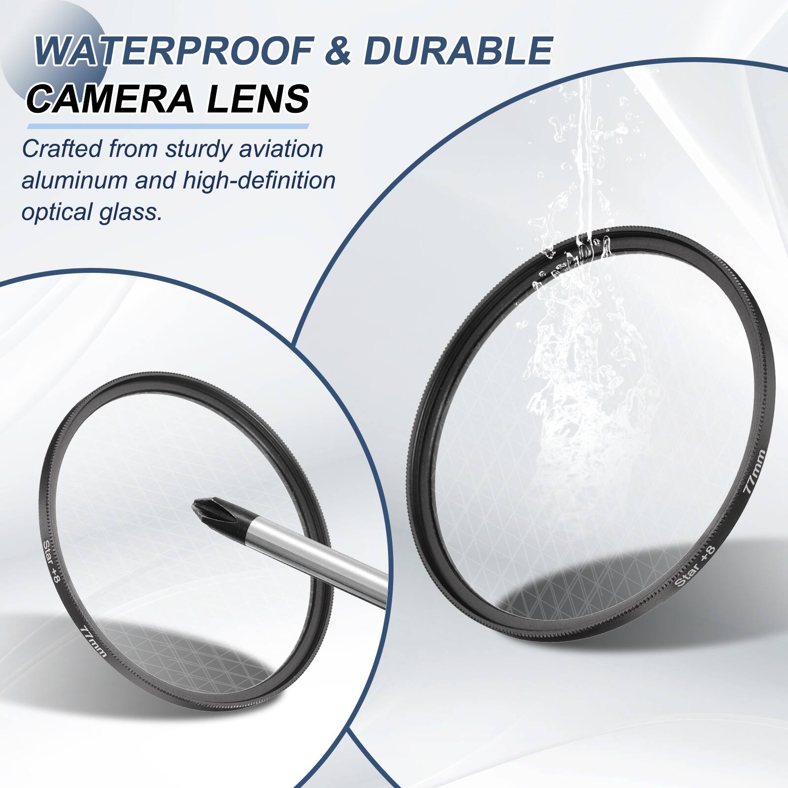 WATERPROOF & DURABLE CAMERA LENS  
Crafted from sturdy aviation aluminum and high-definition optical glass.  
77mm Star + 8 Star 77mm