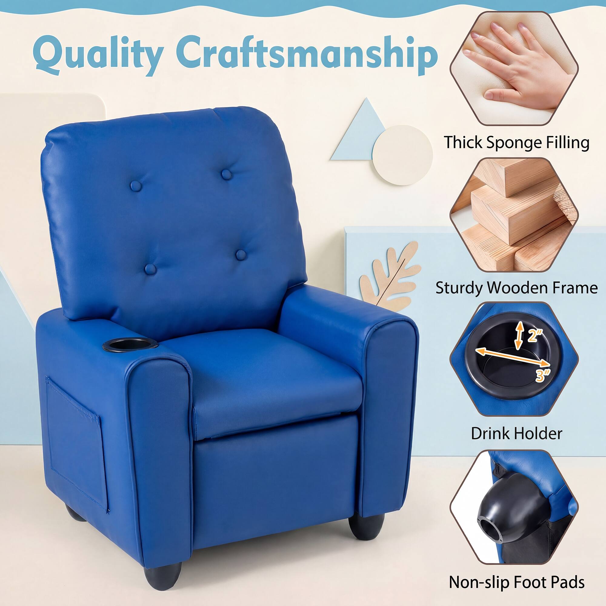 Quality Craftsmanship  
Thick Sponge Filling  
Sturdy Wooden Frame  
2"  
3"  
Drink Holder  
Non-slip Foot Pads