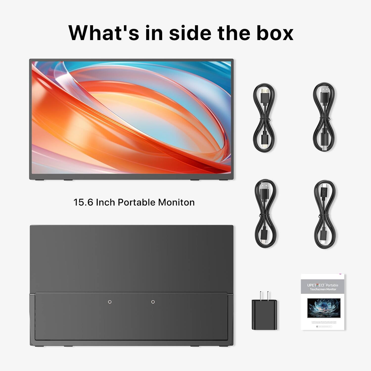 What's inside the box

15.6 Inch Portable Monitor

UPER ECT Portable Touchscreen Monitor