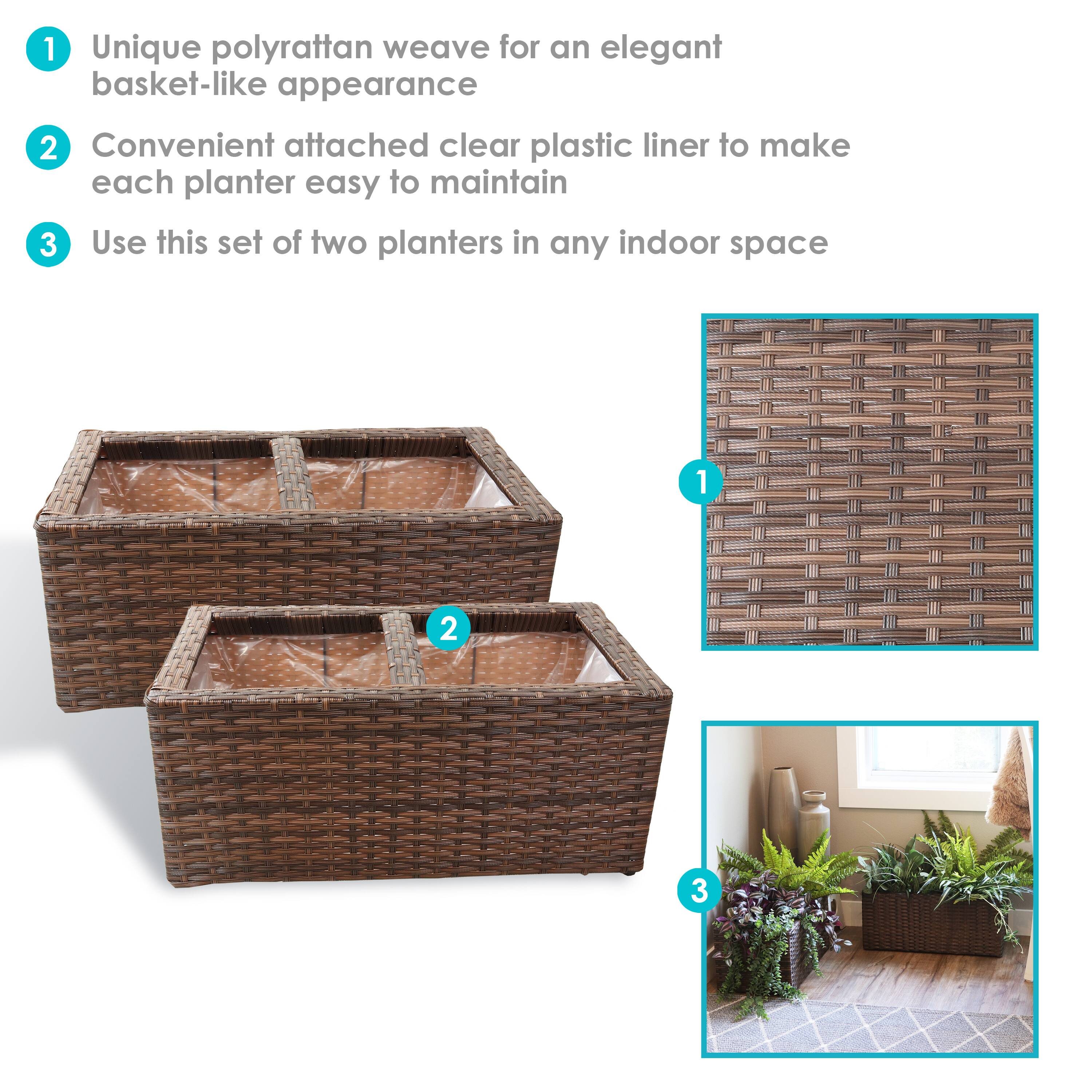1. Unique polyrattan weave for an elegant basket-like appearance
2. Convenient attached clear plastic liner to make each planter easy to maintain
3. Use this set of two planters in any indoor space