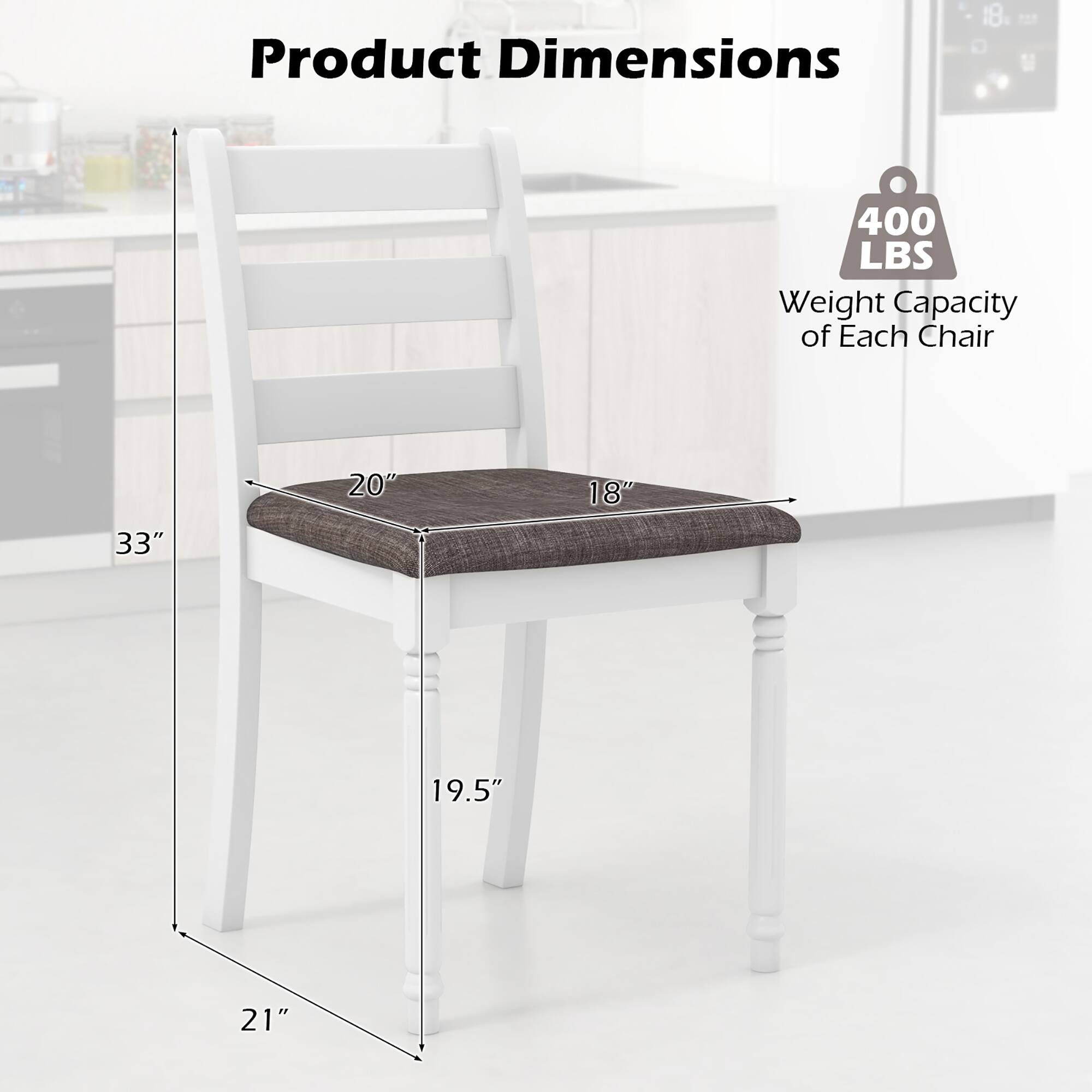 Product Dimensions

- 33" (height)
- 20" (seat width)
- 18" (seat depth)
- 19.5" (leg width)
- 21" (leg depth)

Weight Capacity of Each Chair: 400 LBS