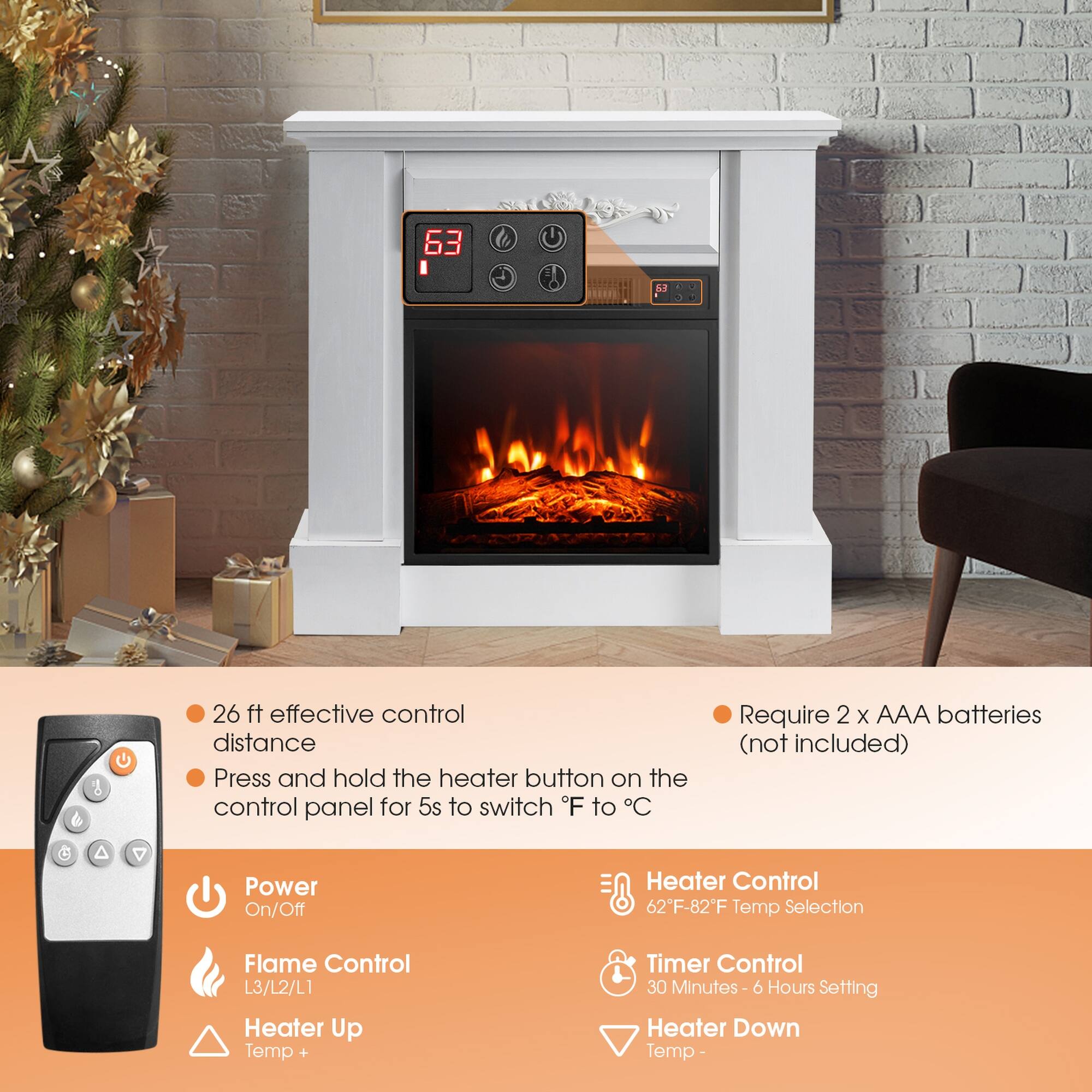 53

26 ft effective control distance  
Press and hold the heater button on the control panel for 5s to switch F to C

Require 2 X AAA batteries (not included)

A  
A  
Power On/Off  
Heater Control 62F-82F Temp Selection  
Flame Control L3/L2/L1  
Heater Up Temp  
Timer Control 30 Minutes- 6 Hours Setting  
Heater Down Temp