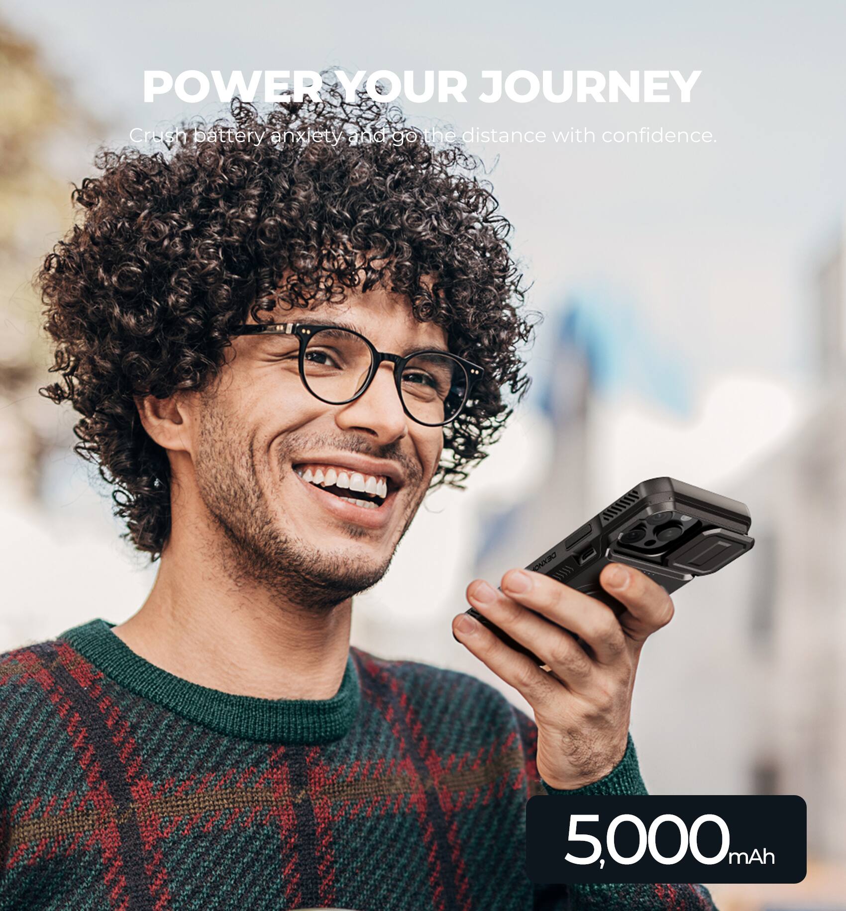 POWER YOUR JOURNEY  
Crush battery anxiety and go the distance with confidence.  
5,000 mAh