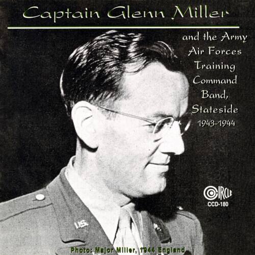 Captain Glenn Miller  
and the Army Air Forces Training Command Band, Stateside 1943-1944  

CIRC CCD-180 US  

Photo: Major Miller, 1944 England