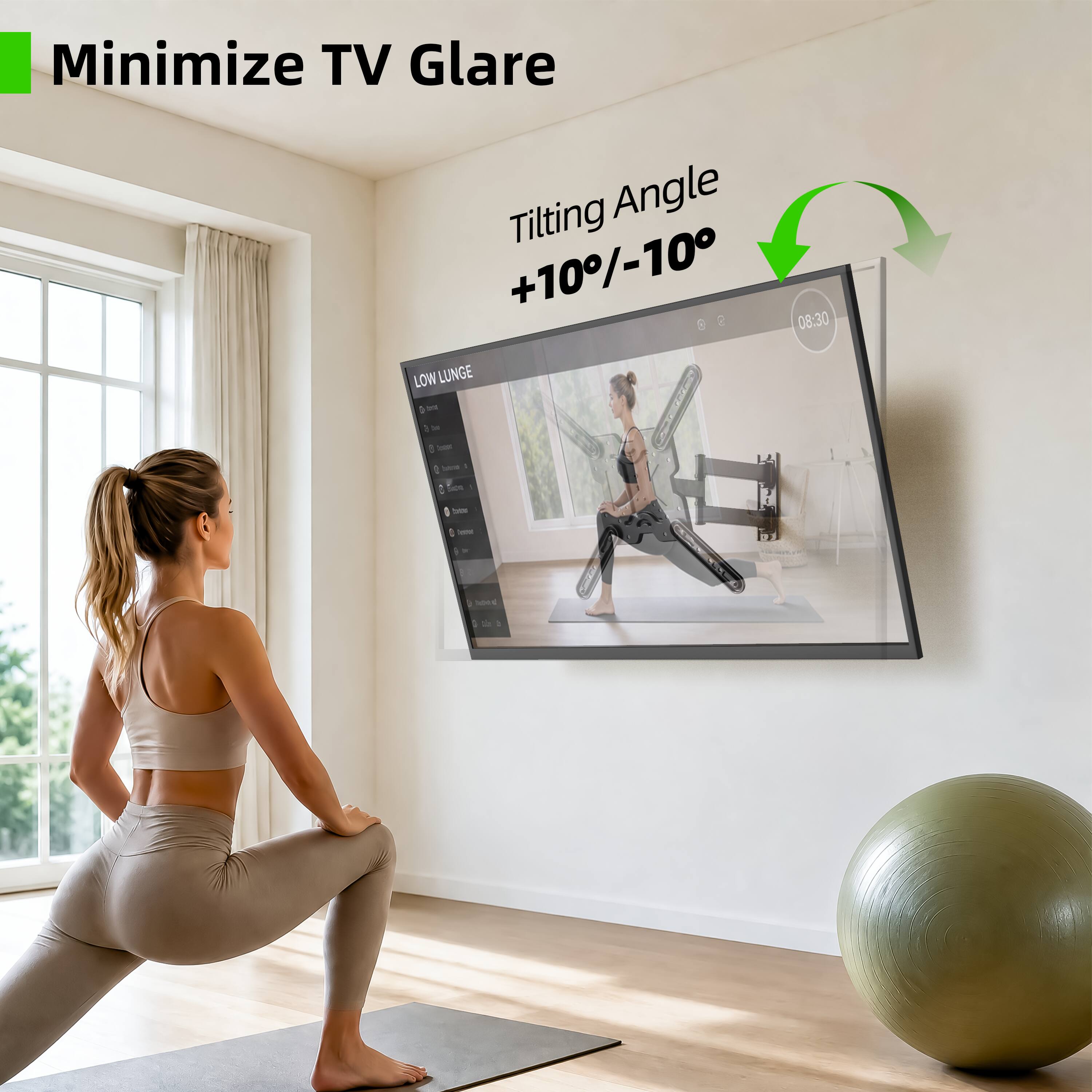 Minimize TV Glare  
Tilting Angle +10°/-10°  
08:30  
LOW LUNGE  
alde 5 1 - 1 - 1 - Som - 1 - 1 - + Caka C