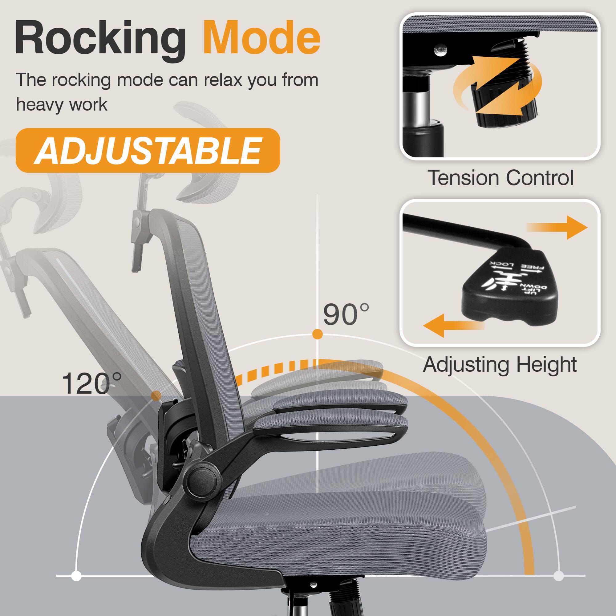Rocking Mode  
The rocking mode can relax you from heavy work  

ADJUSTABLE  

Tension Control  

Adjusting Height