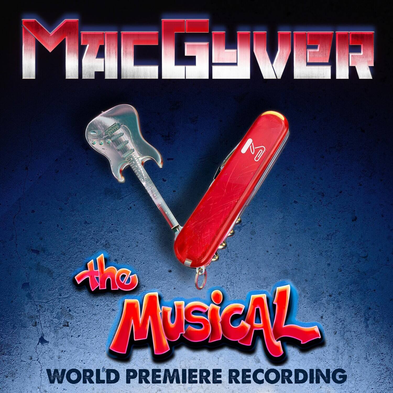 MacGyver
the Musical
World Premiere Recording