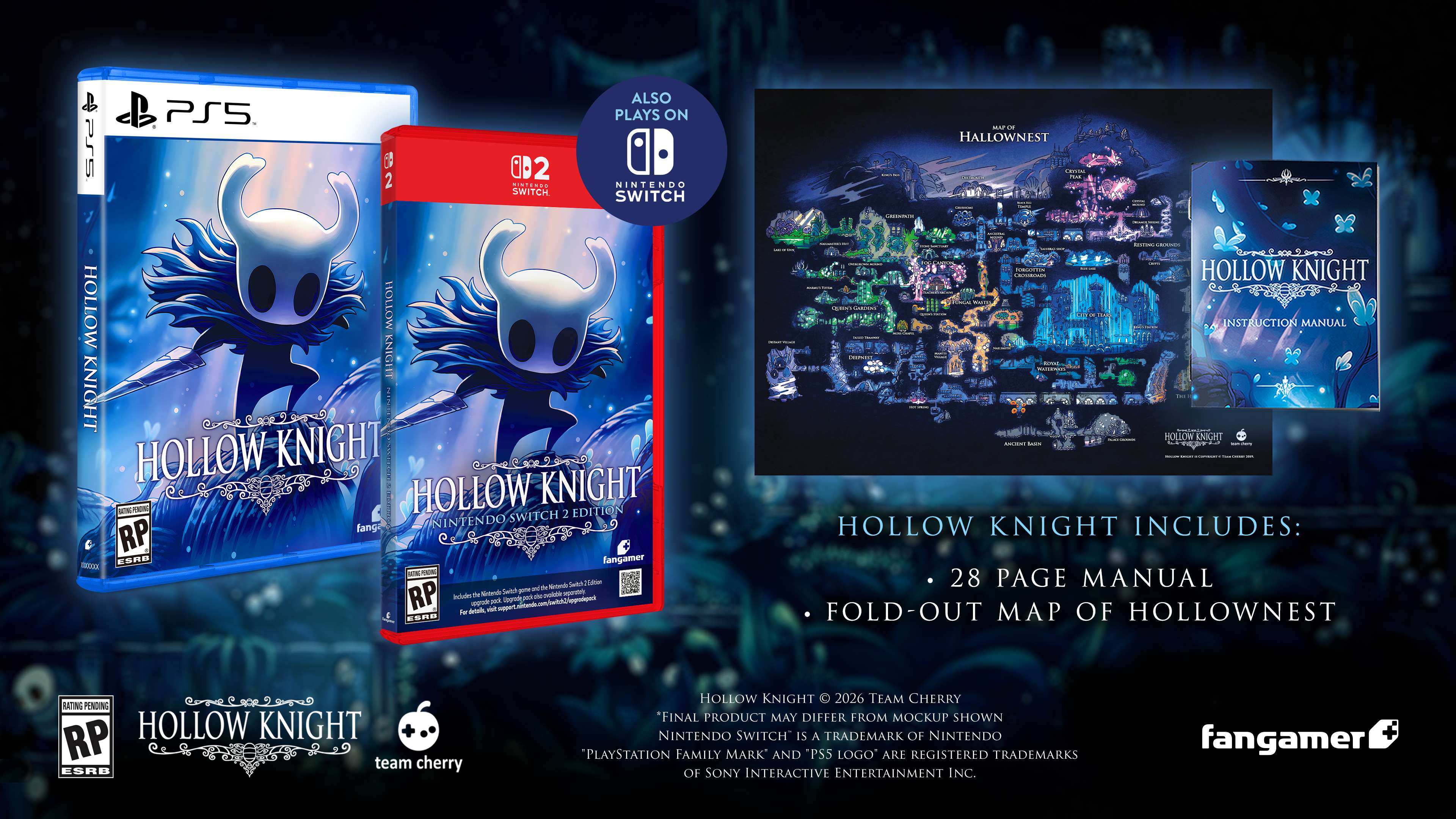 & SSC PS5 6 2 0D2 UU SWITCH ALSO PLAYS ON NINTENDO SWITCH - AN - HALLOWNEST - .. HOLLOW OTIOH KNIGHT KNIGHT HOLLOW KNIGHT GED HOLLOW KNIGHT L 2 EDITION NINTENDO SWITCH fang RP ESRO fangamer SKXX - - ato 2 and de Nntenl Swich 1 sporuta RP Inoto M - - pock Uogradeger ppolet d a wppern fo EBRO CEnEU CEICIN HOLLOW KNIGHT ... INSTRUCTION MANUAL -. HOLLOW KNIGHT  HOLLOW KNIGHT INCLUDES: 28 PAGE MANUAL FOLD-OUT MAP OF HOLLOWNEST RATING PENDING HOLLOW KNIGHT RP team ESRD cherry HOLLOW KNIGHT  2026 TEAM CHERRY "FINAL PRODUCT MAY DIFFER FROM MOCKUP SHOWN NINTENDO SWITCH IS A TRADEMARK OF NINTENDO "PLAYSTATION FAMILY MARK AND "PS5 LOGO ARE REGISTERED TRADEMARKS OF SONY INTERACTIVE ENTERTAINMENT INC. fangamer
