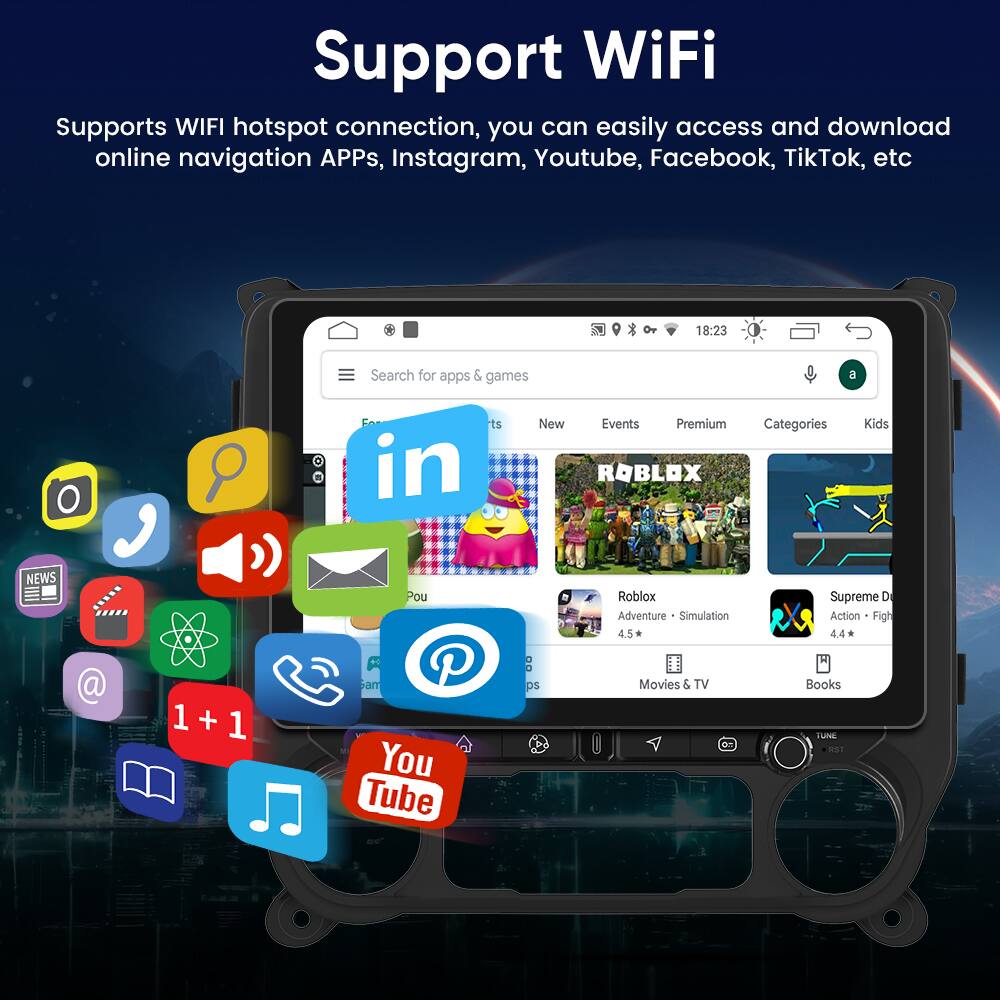 Support WiFi

Supports WIFI hotspot connection, you can easily access and download online navigation APPs, Instagram, Youtube, Facebook, TikTok, etc.

Search for apps & games

New Events Premium Categories Kids

Roblox - Adventure • Simulation 4.5*

Supreme D - Action • Fight 4.4*

Movies & TV

Books