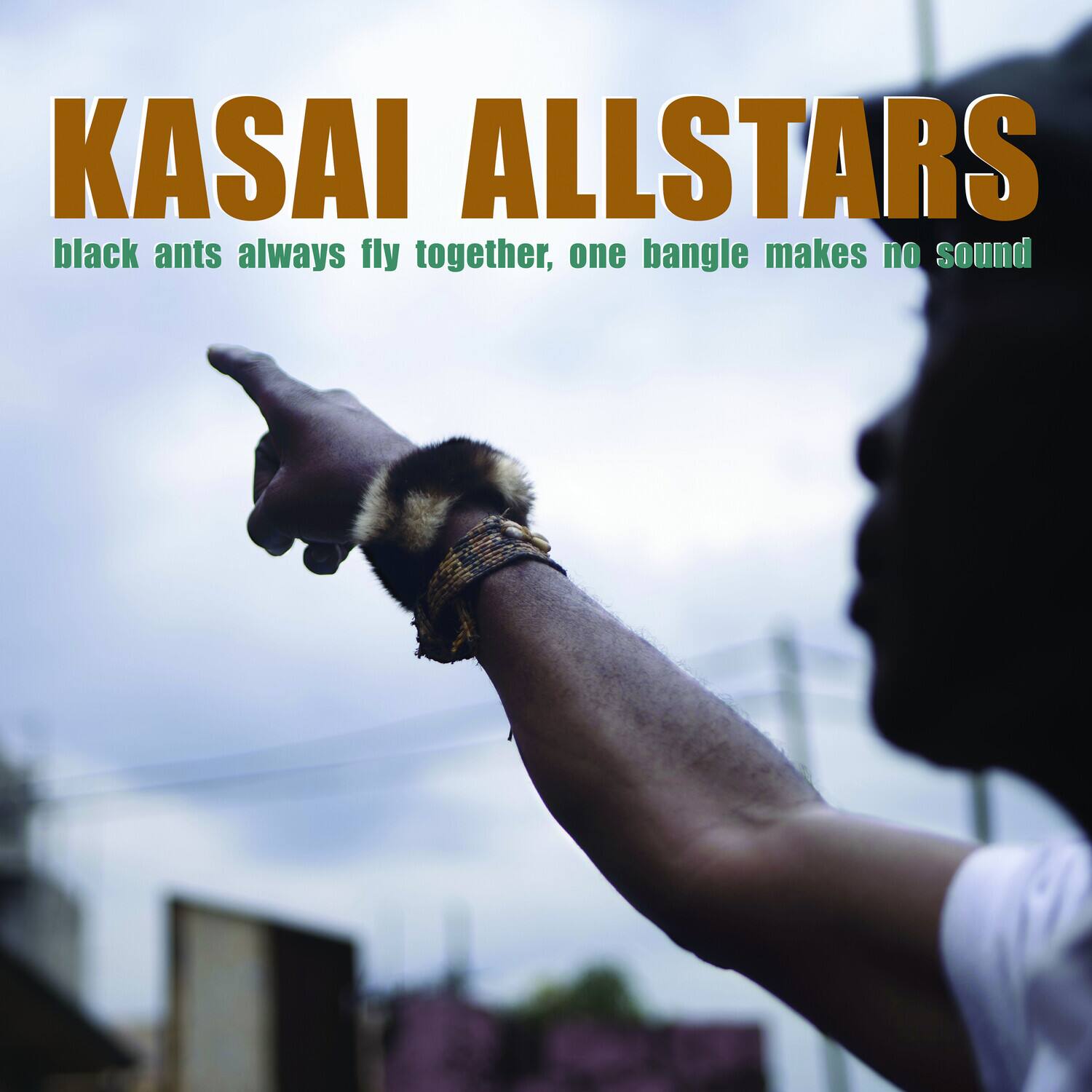 KASAI ALLSTARS  
black ants always fly together, one bangle makes no sound