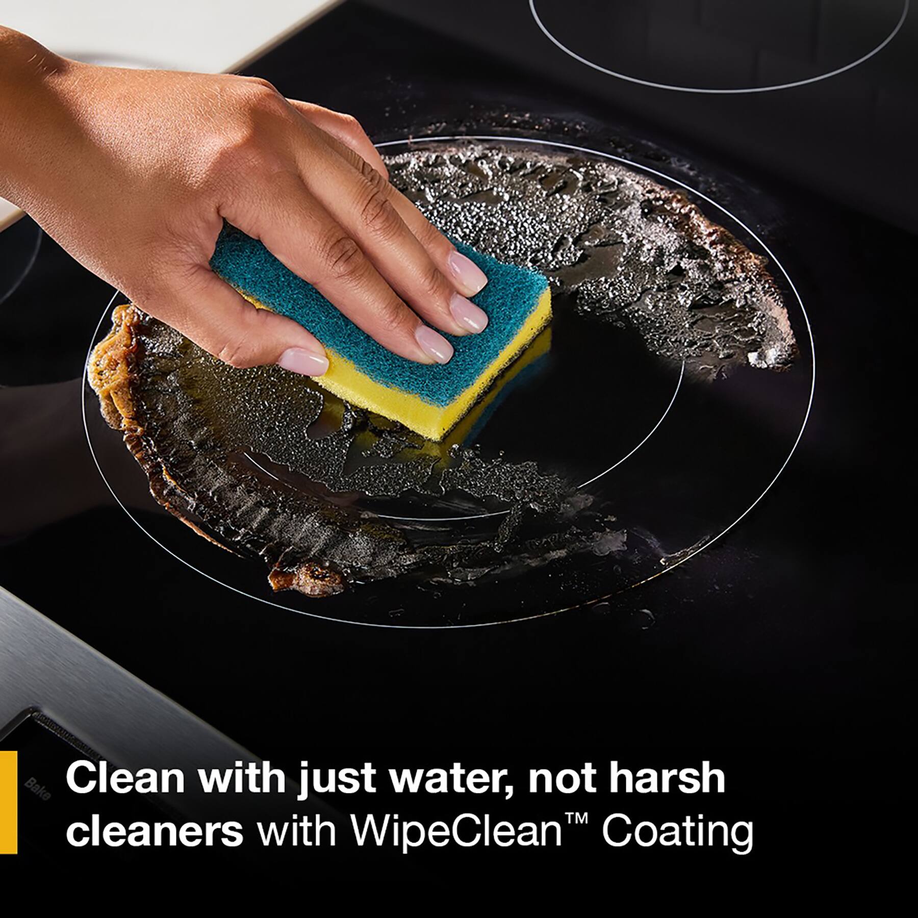 Bake Clean with just water, not harsh cleaners with WipeClean Coating.