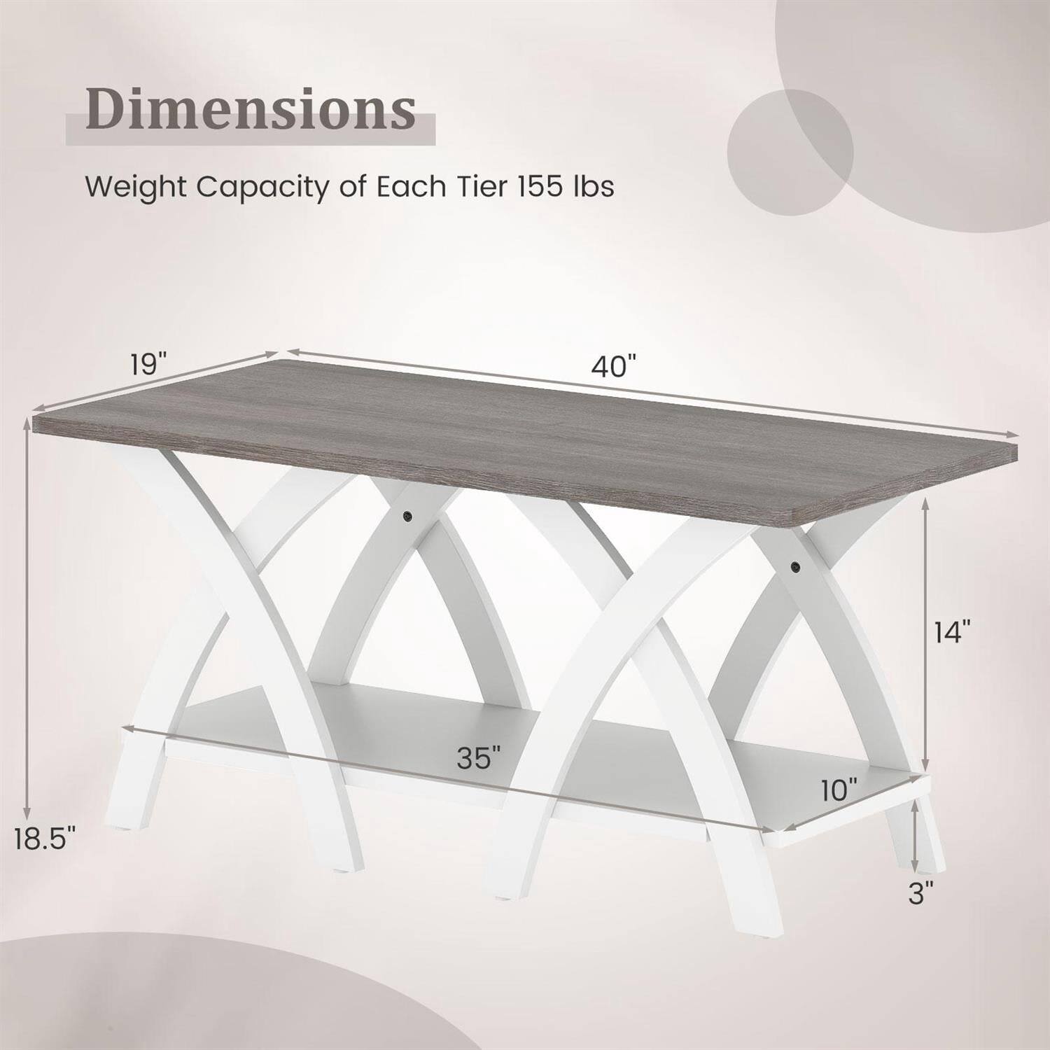 Dimensions  
Weight Capacity of Each Tier 155 lbs  
19" x 40" x 14"  
18.5" x 35" x 10"  
3"